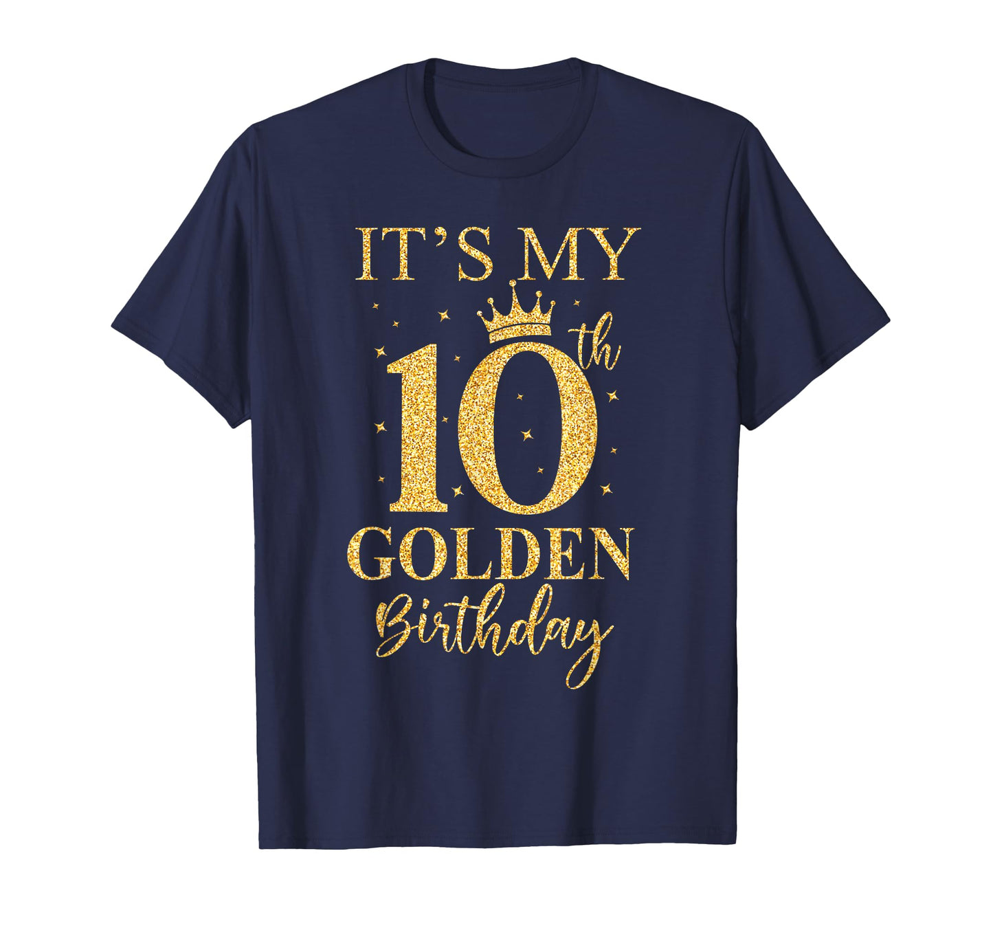 It's My 10th Golden Birthday 10 Year Old Bday Kids Born 2015 T-Shirt