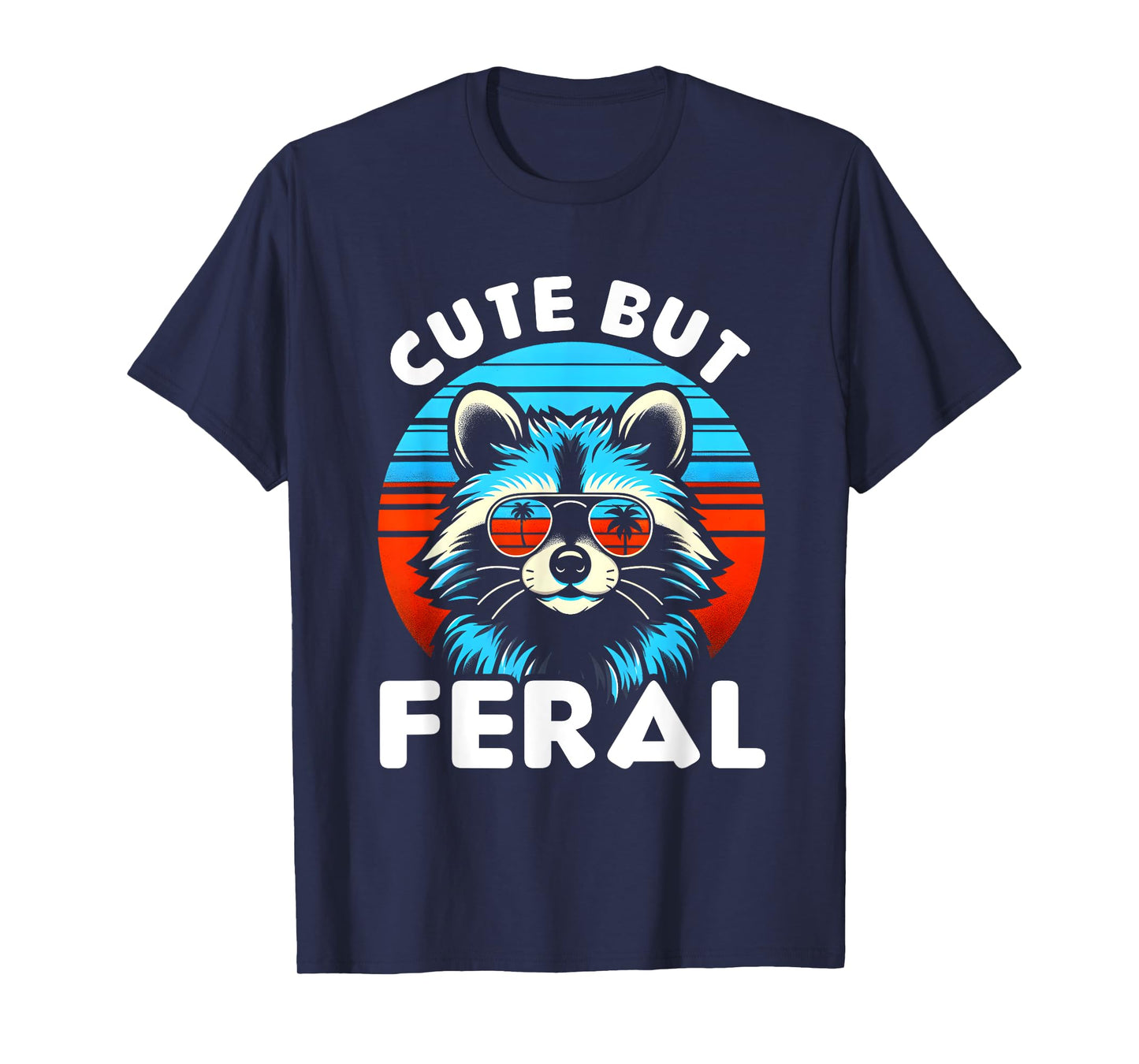 Cute But Feral Funny Colorful Racoon With Sunglasses Racoon T-Shirt