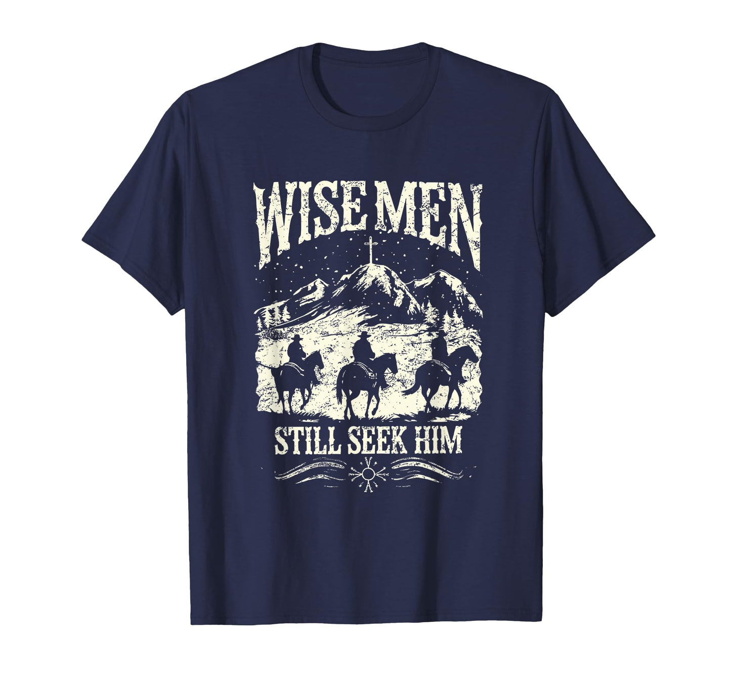 Wise Men Still Seek Him Christian Christmas Jesus Men Women T-Shirt