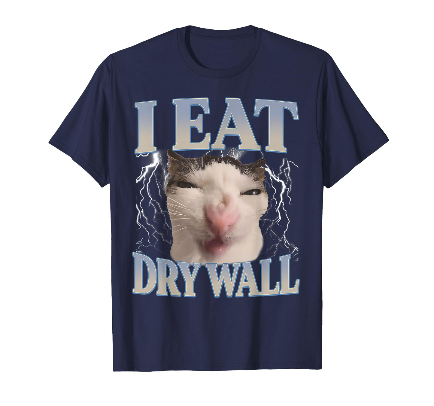 Funny I Eat Dry Wall Silly Cat Meme Men Women Kids Graphic T-Shirt