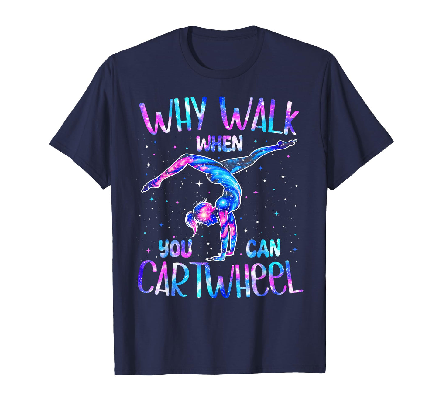 Why Walk When You Can Cartwheel Gymnast Girl Gymnastics T-Shirt