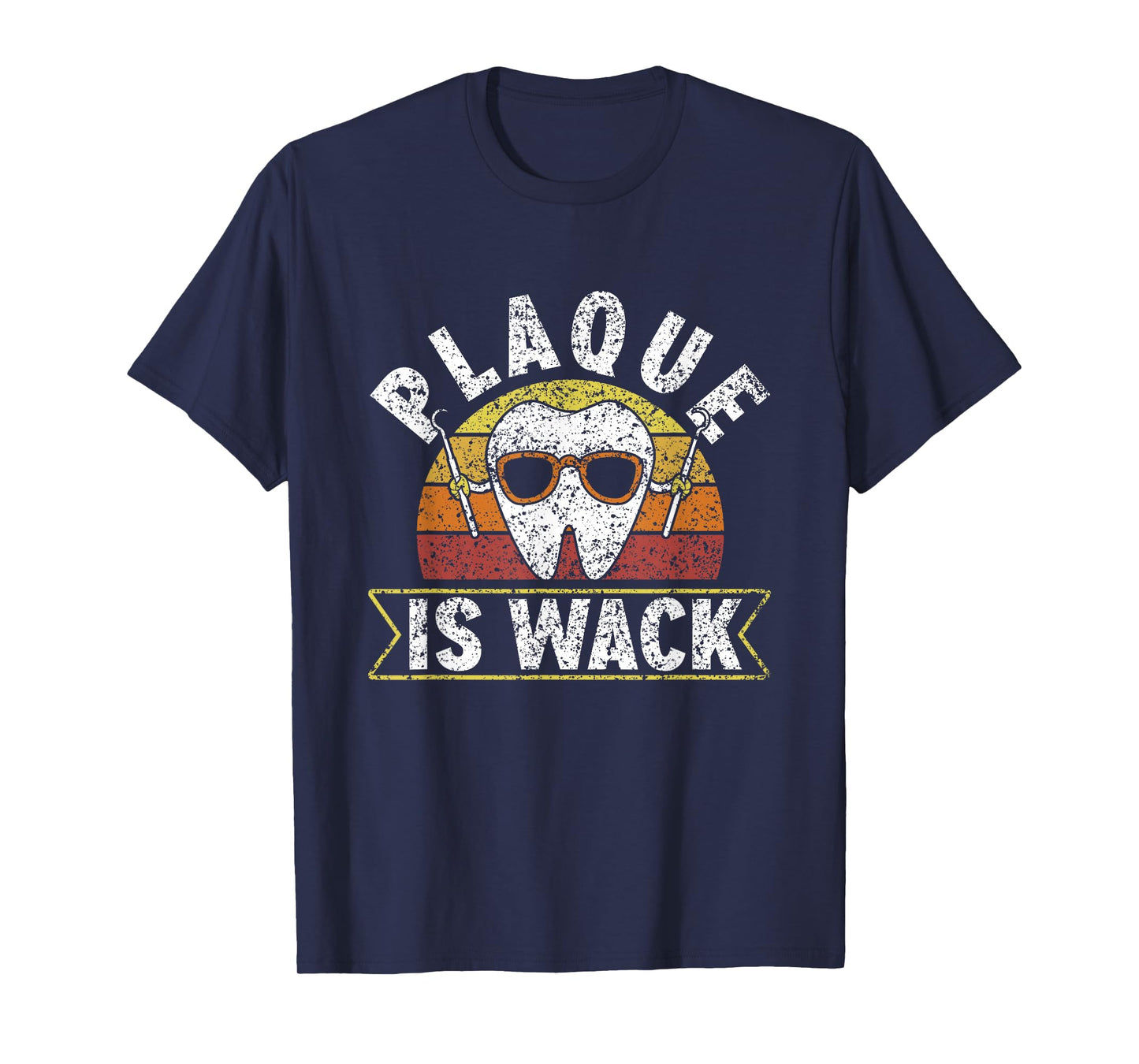 Plaque Is Wack Dentistry Dentists Tooth Teeth Dentist T-Shirt