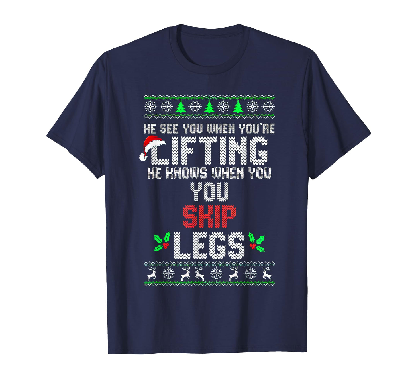He Sees You When You're Lifting He Knows When You Skip Legs T-Shirt
