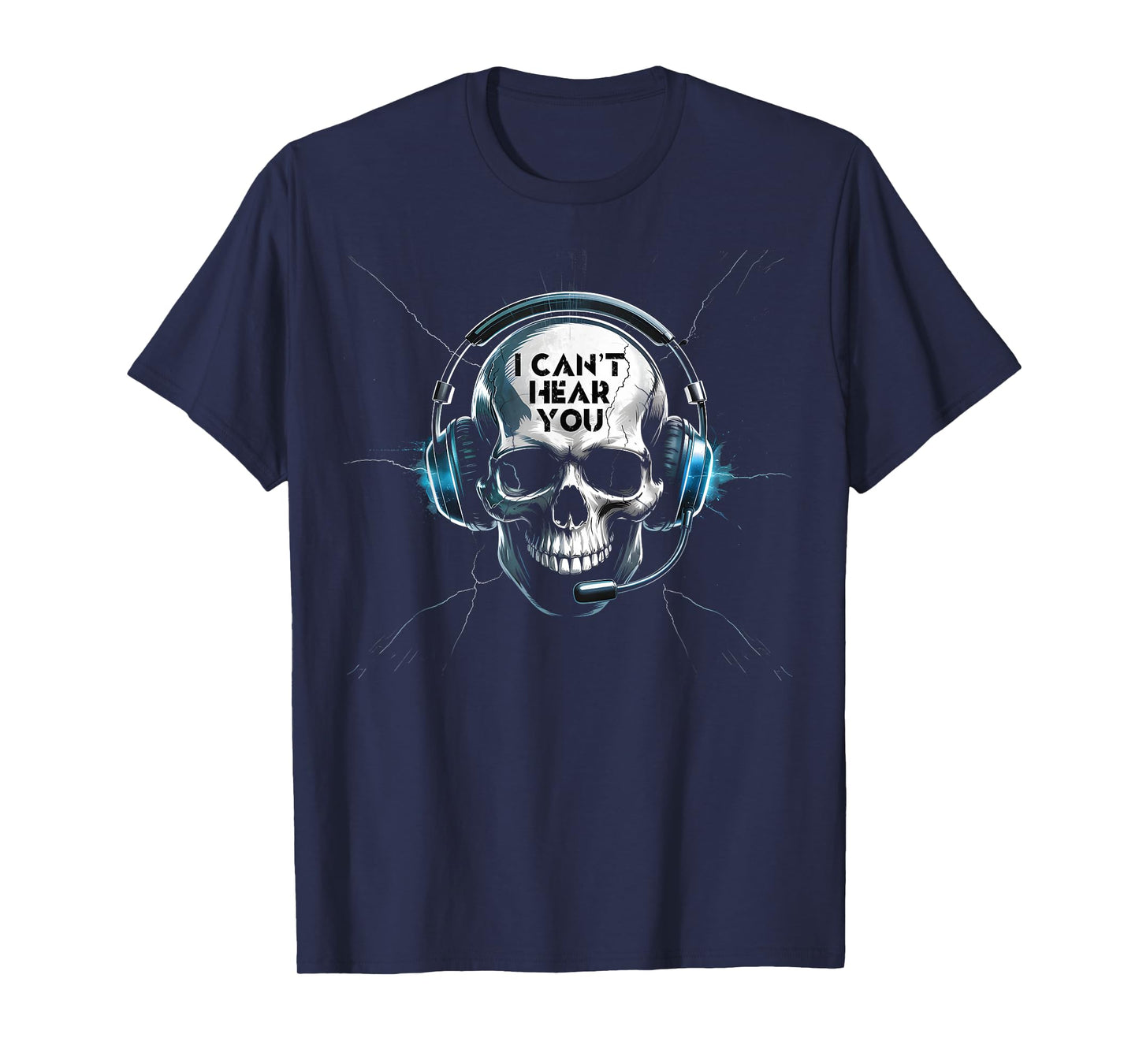 Can't Hear You I'm Gaming Video Games Skull Funny Gamer T-Shirt