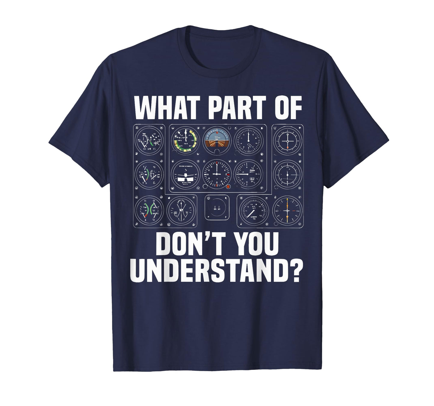 What Part of Airplane Instruments Don’t You Understand Gift T-Shirt