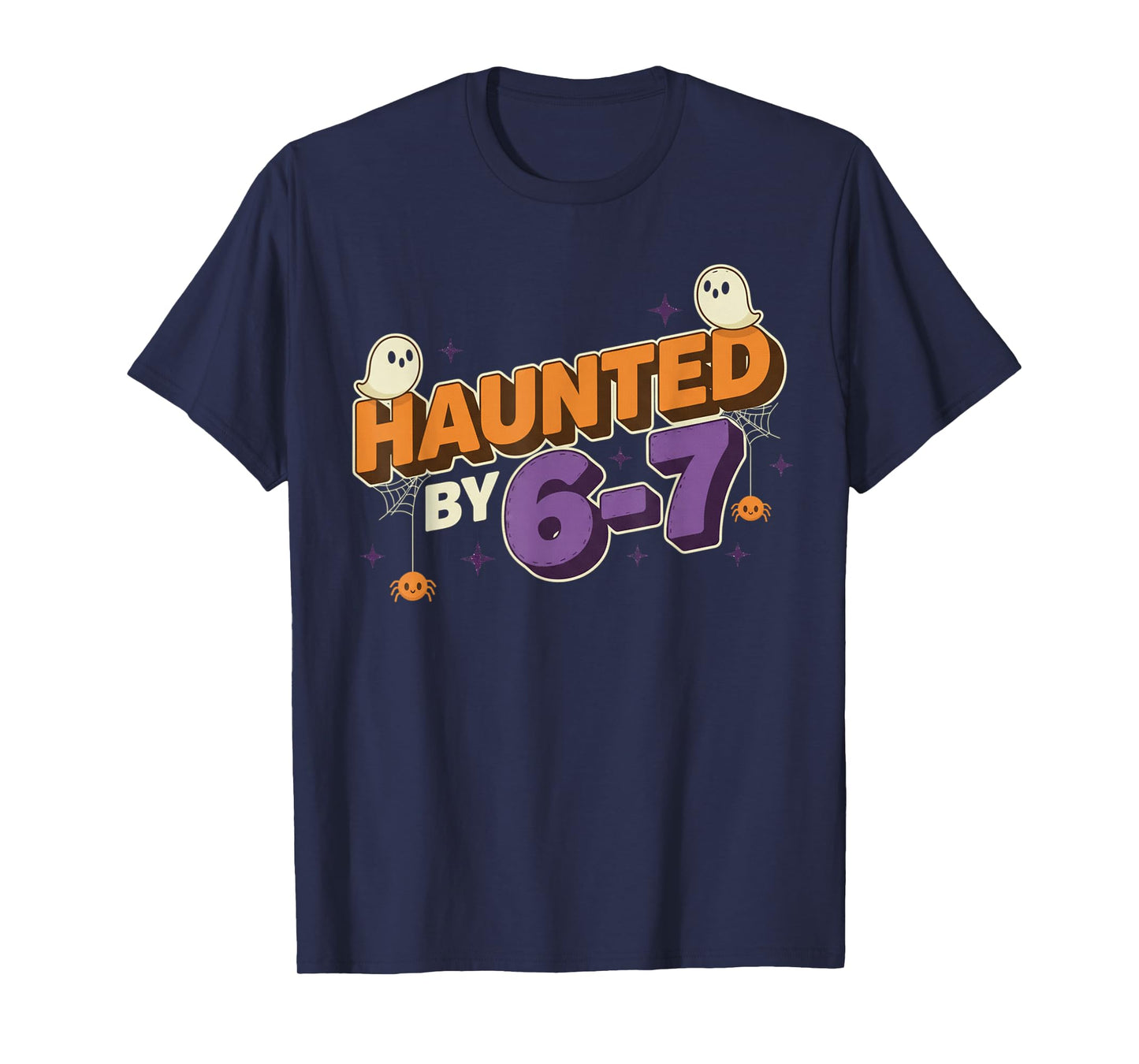 Haunted by 67 Funny Halloween Haunted by 6-7 Ghost T-Shirt