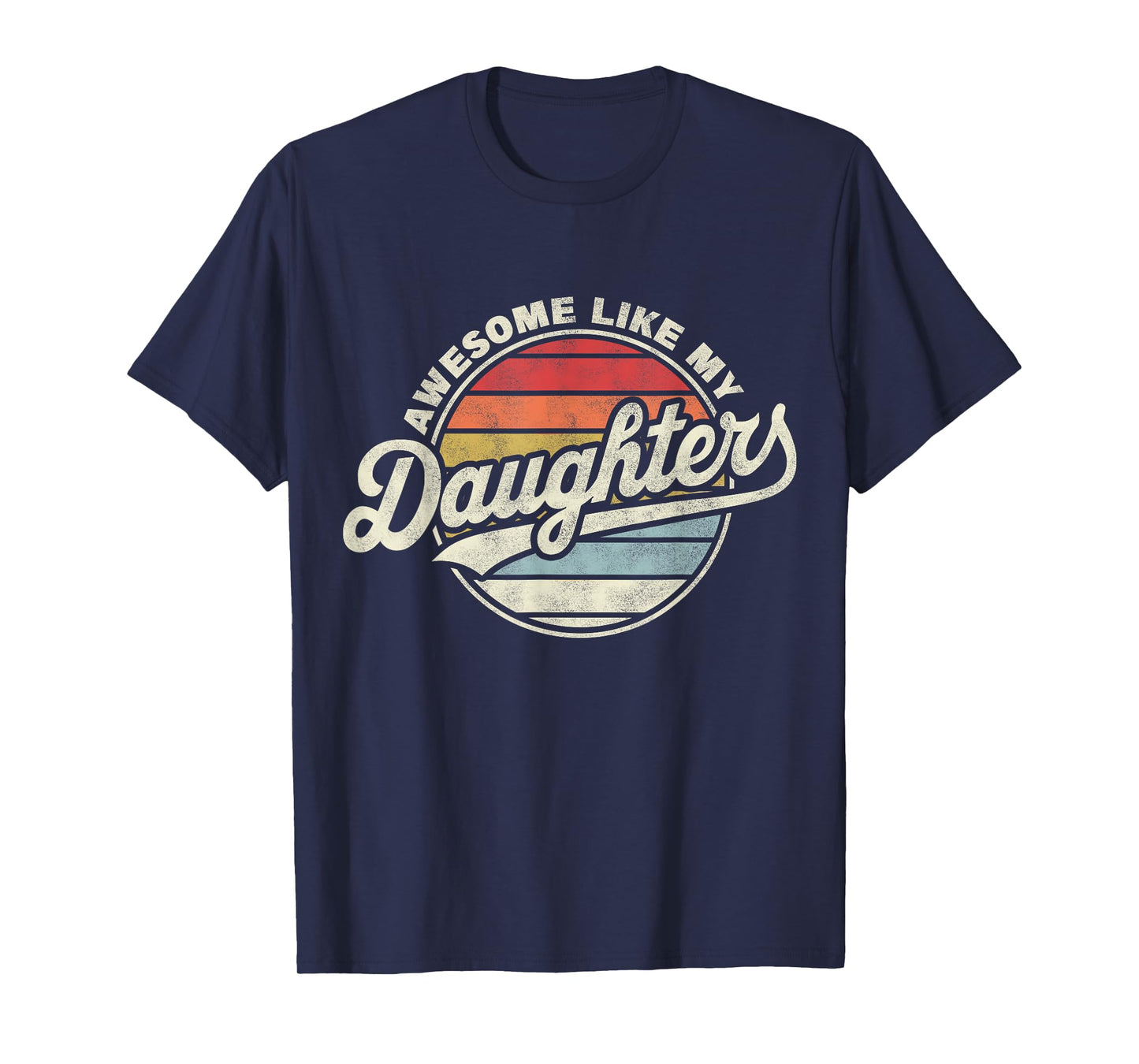 Awesome Like My DaughterS Funny Vintage Dad Quote Father Day T-Shirt