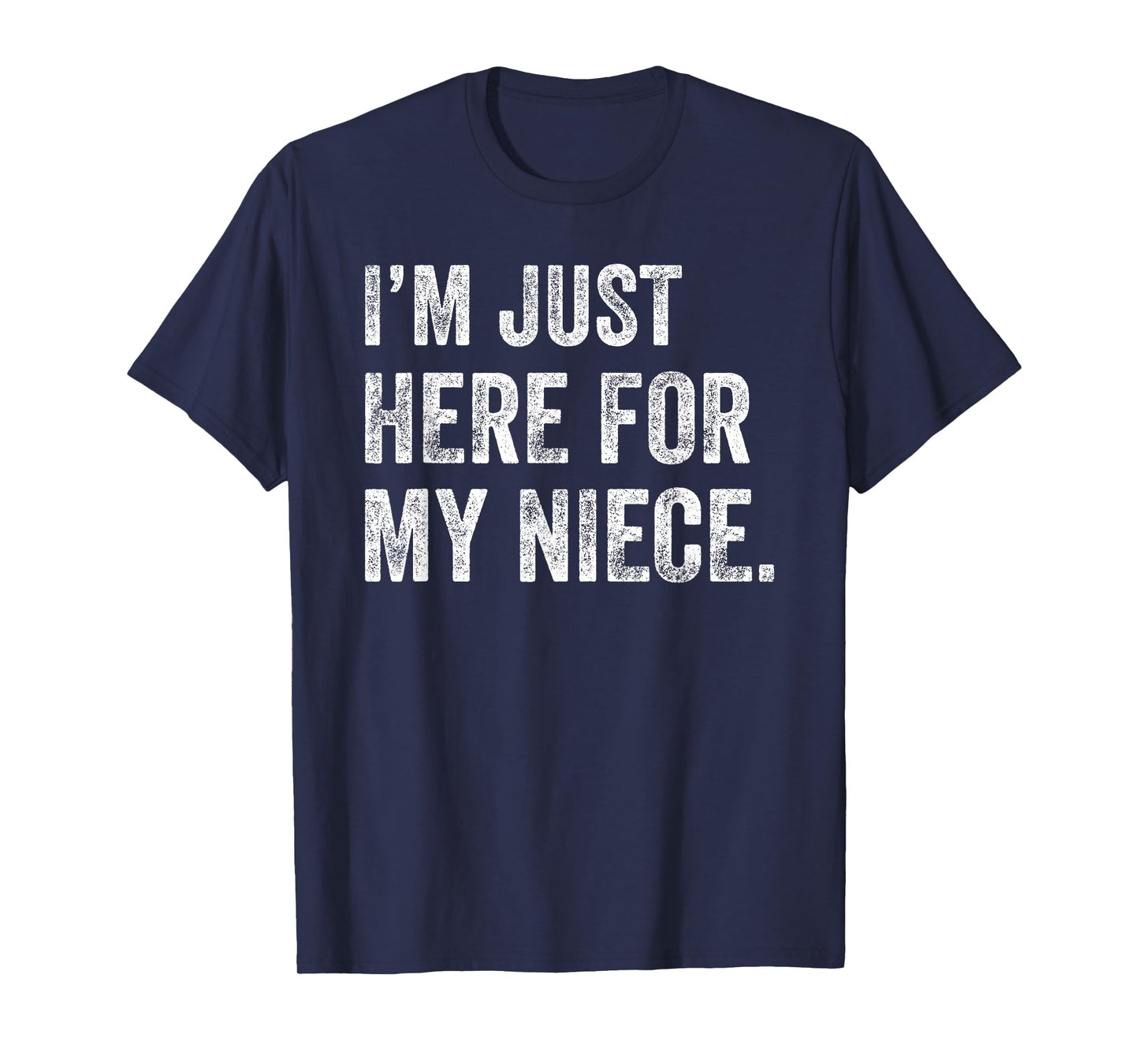 I'm Just Here for My Niece Funny Aunt Life Auntie T-Shirt