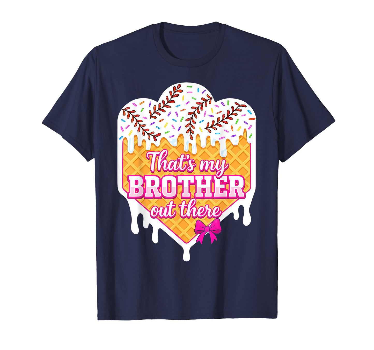 Baseball Sister Ice Cream Drip Thats My Brother Out There T-Shirt
