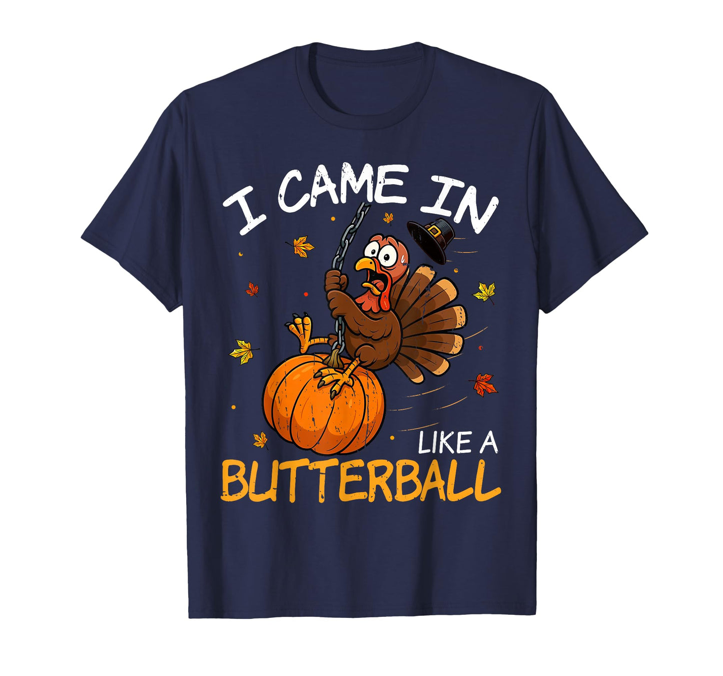 Came in Like A Butterball Funny Thanksgiving Men Women Kids T-Shirt