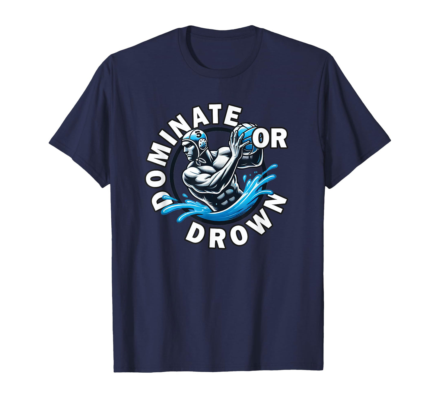Water Polo Dominate or Drown for Boys and Men Player Pride T-Shirt
