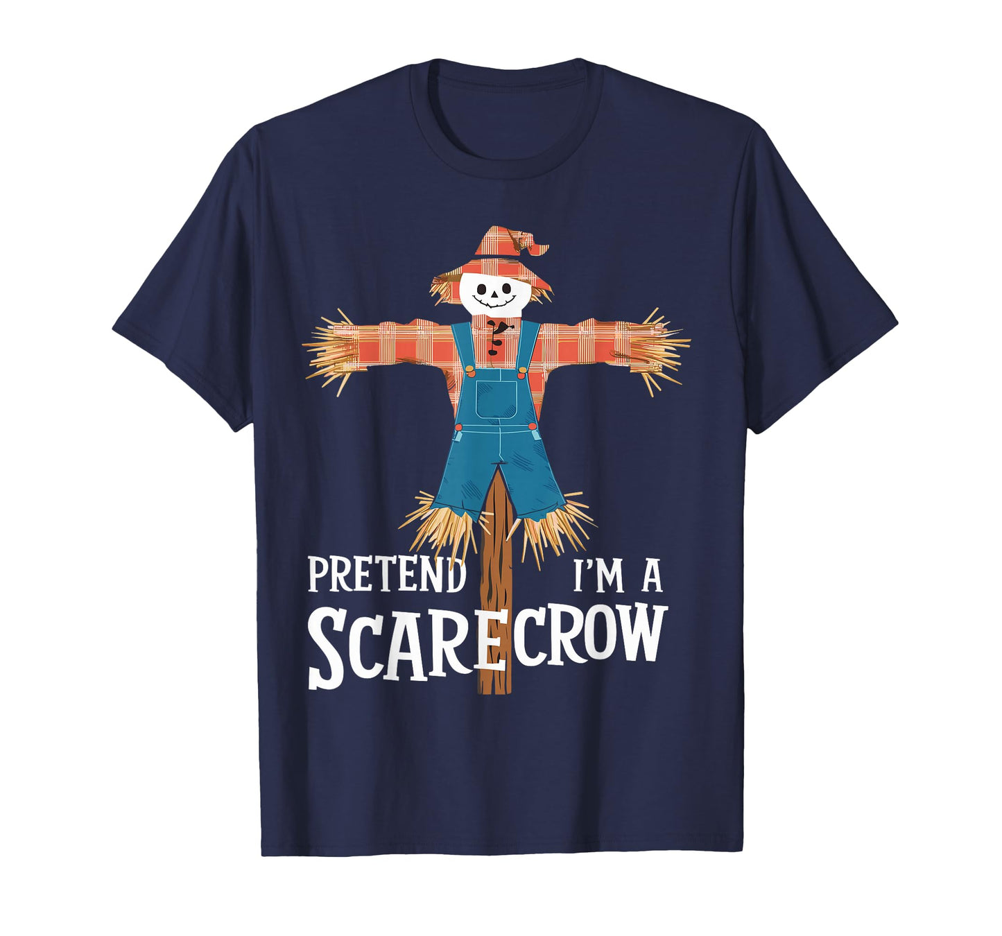 Pretend I'm A Scarecrow Funny Lazy Halloween Costume T-Shirt