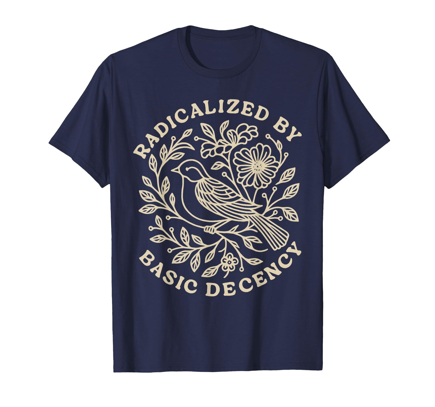 Radicalized by Basic Decency Floral Womens T-Shirt