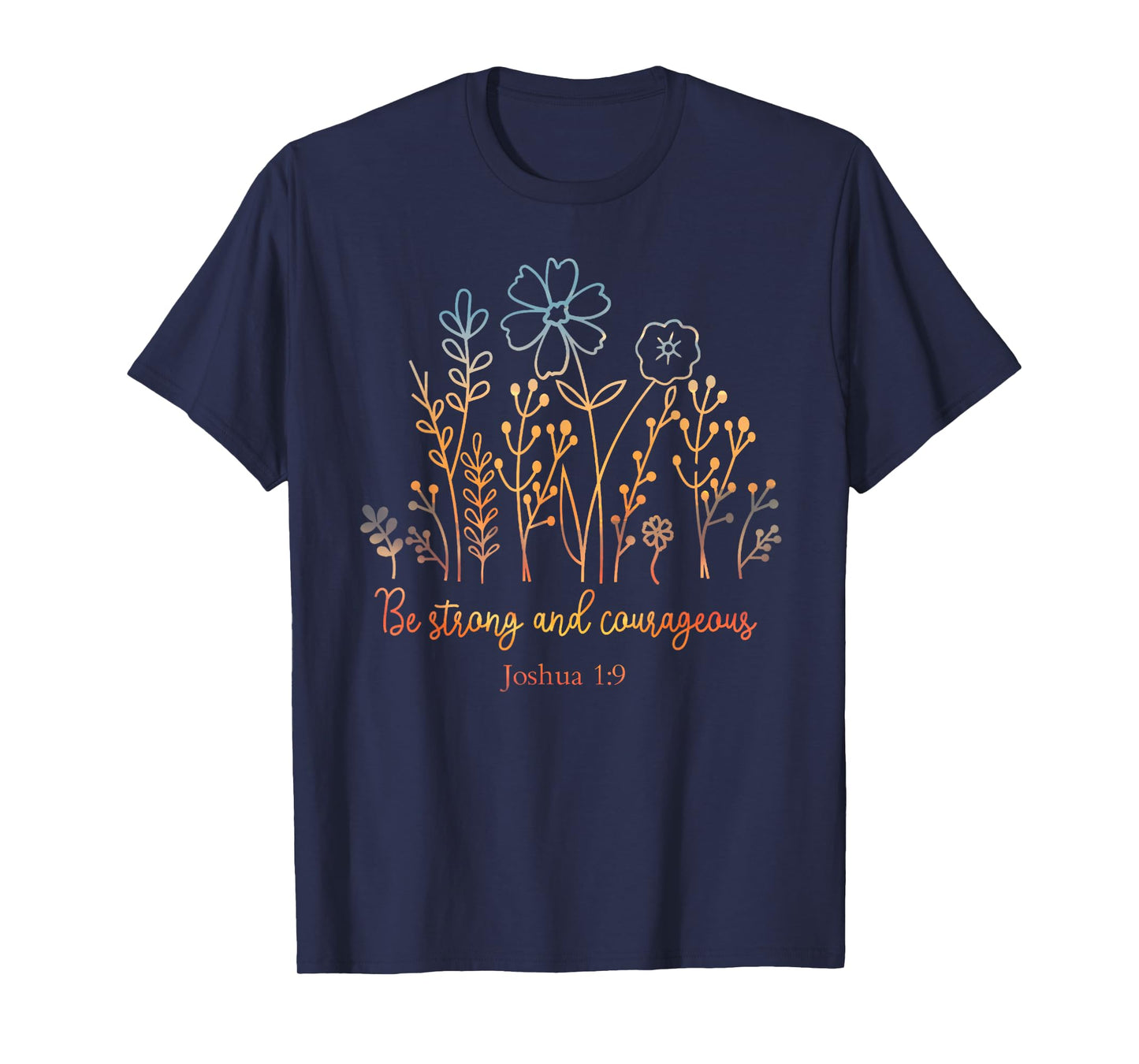 Inspirational Joshua 1:9 Scripture with Botanical Design T-Shirt