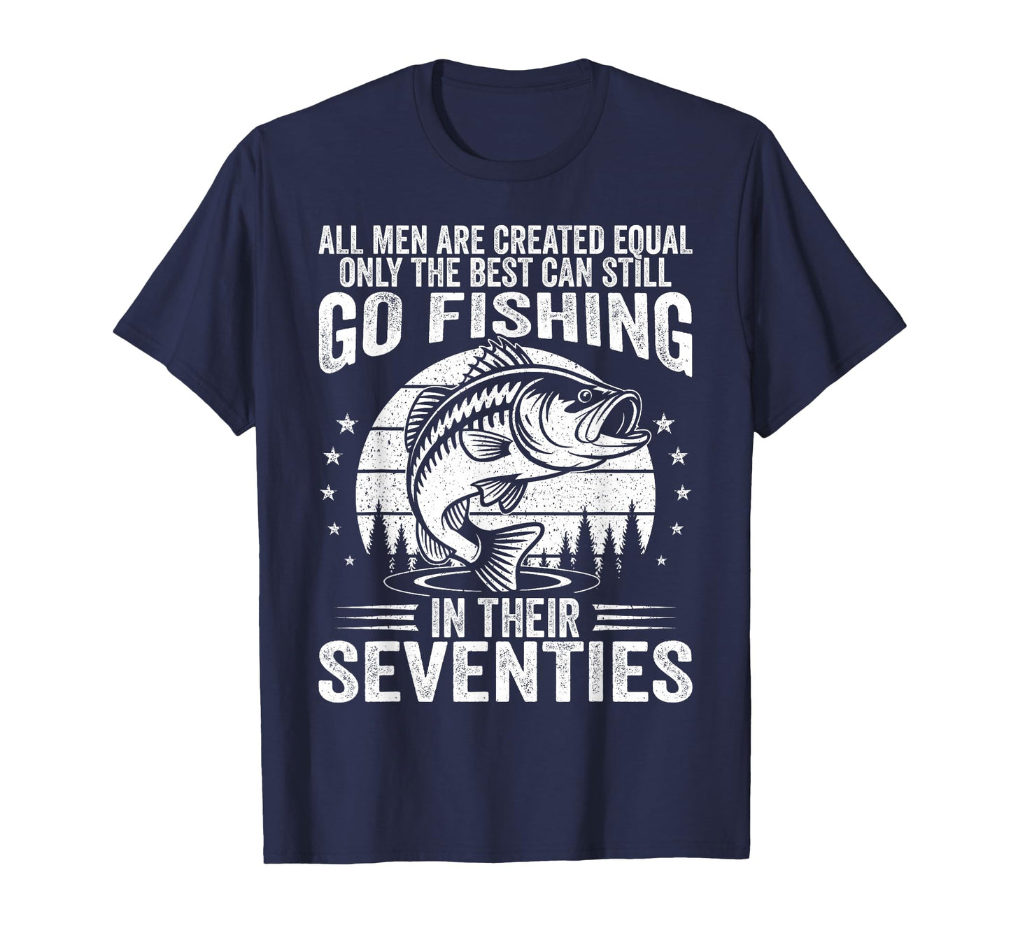 Funny Fishing Sayings for Men in Their Seventies Fisherman T-Shirt