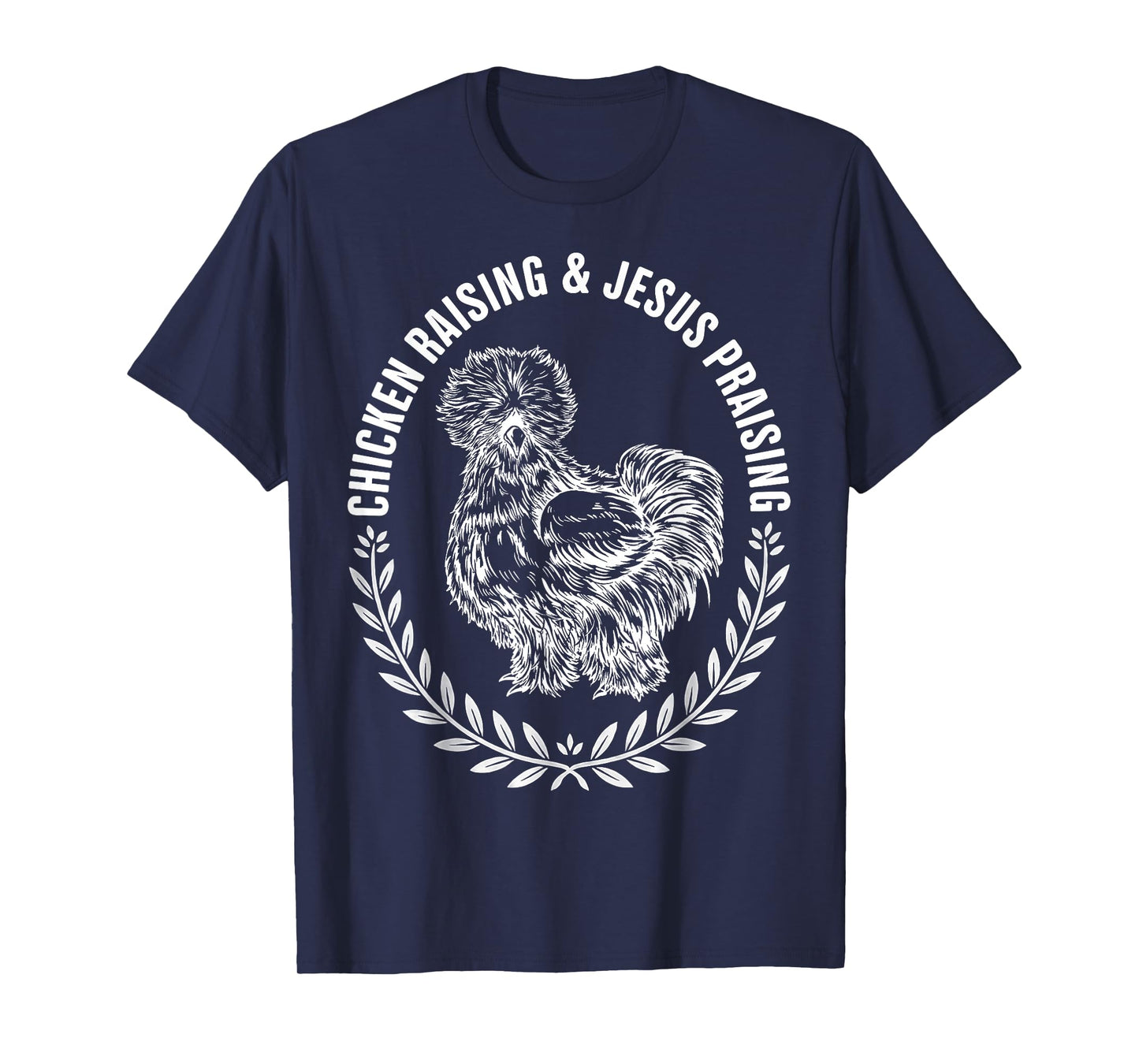 Chicken Raising and Jesus Praising Silkie Farm Life T-Shirt