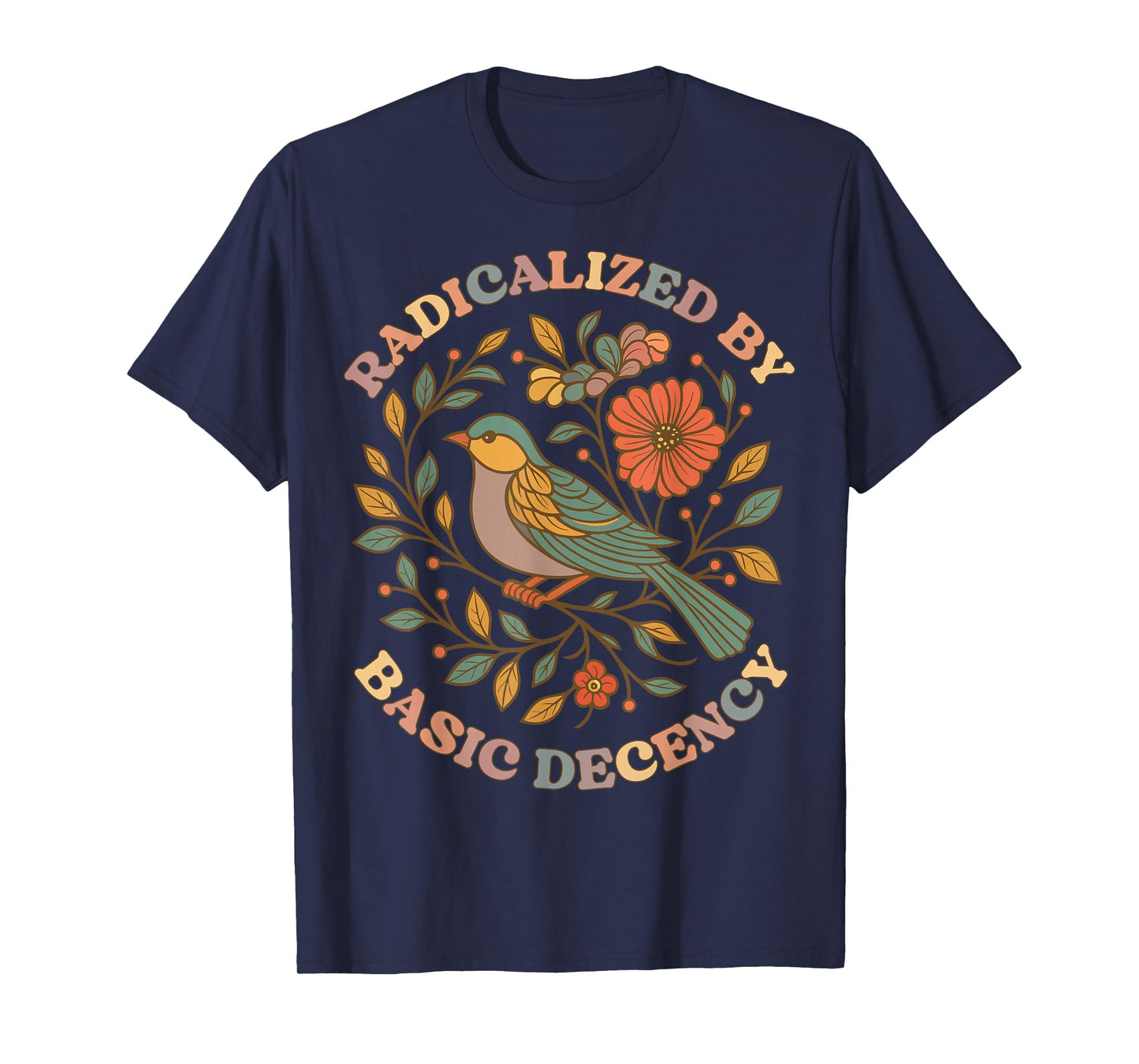 Radicalized by Basic Decency Floral Social Justice Feminist T-Shirt