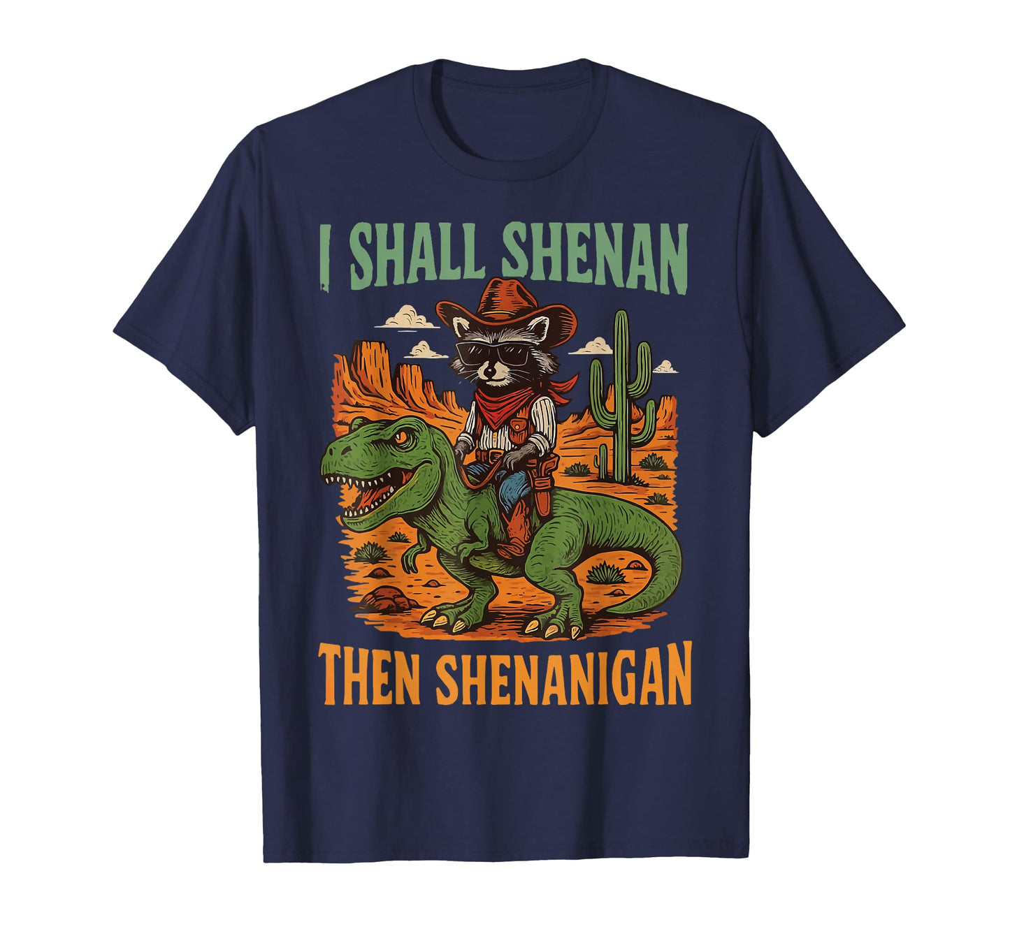 I Shall Shenan Then Shenanigan T-Shirt