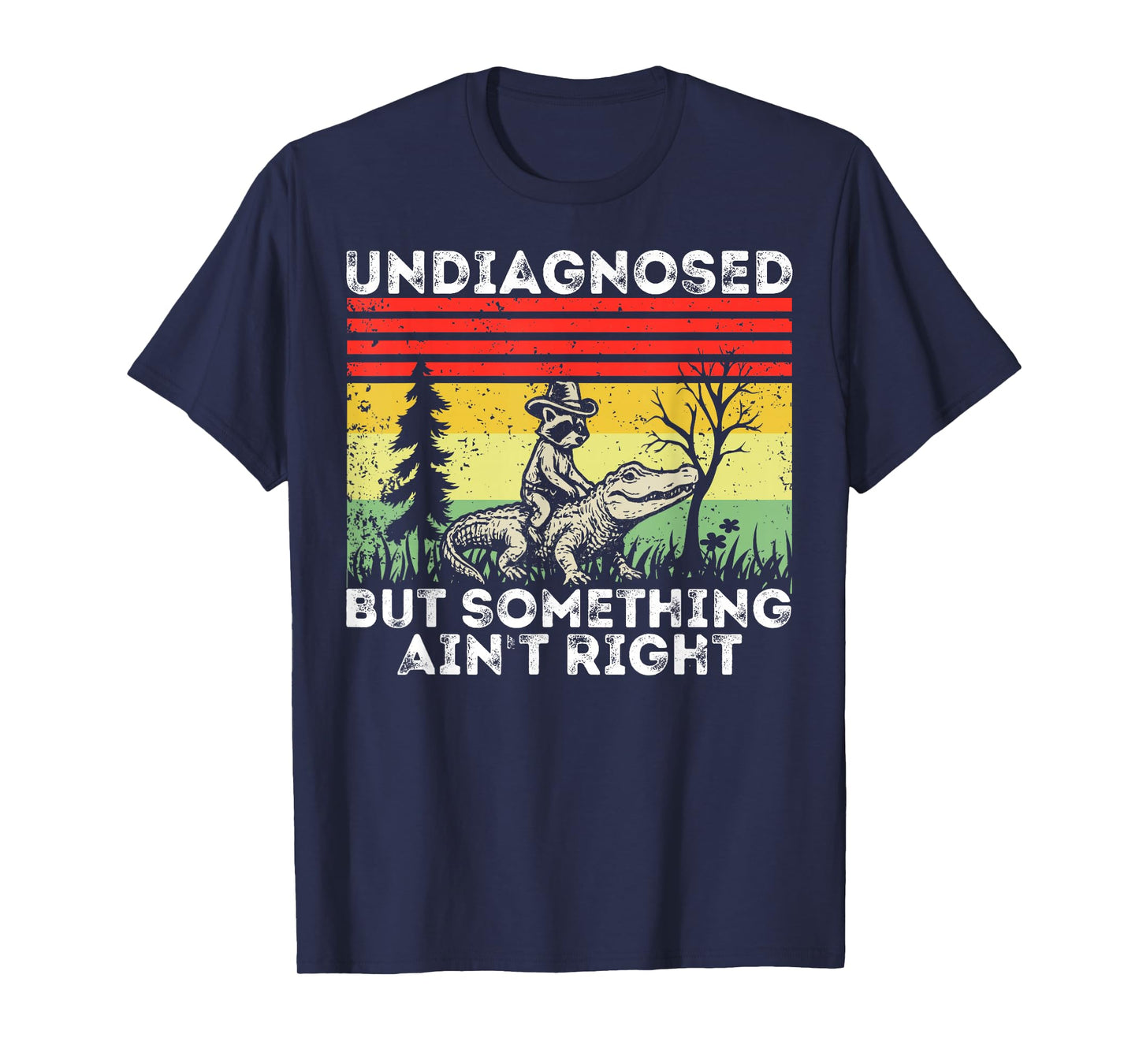 Undiagnosed But Something Ain't Right Funny Raccoon Meme T-Shirt