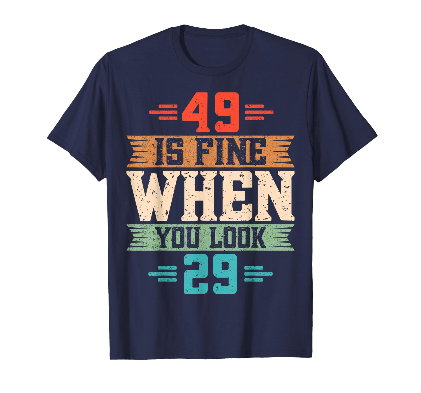 49 is Fine When You Look 29 - Retro 49th Birthday Party T-Shirt
