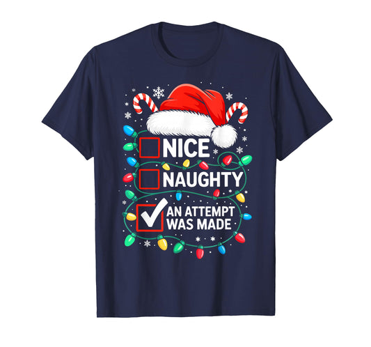 Nice Naughty an Attempt was Made Shirt Funny Christmas T-Shirt
