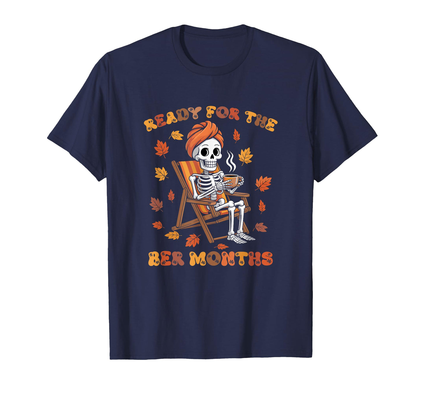 Ready for The BER Months Funny Skeleton Autumn T-Shirt