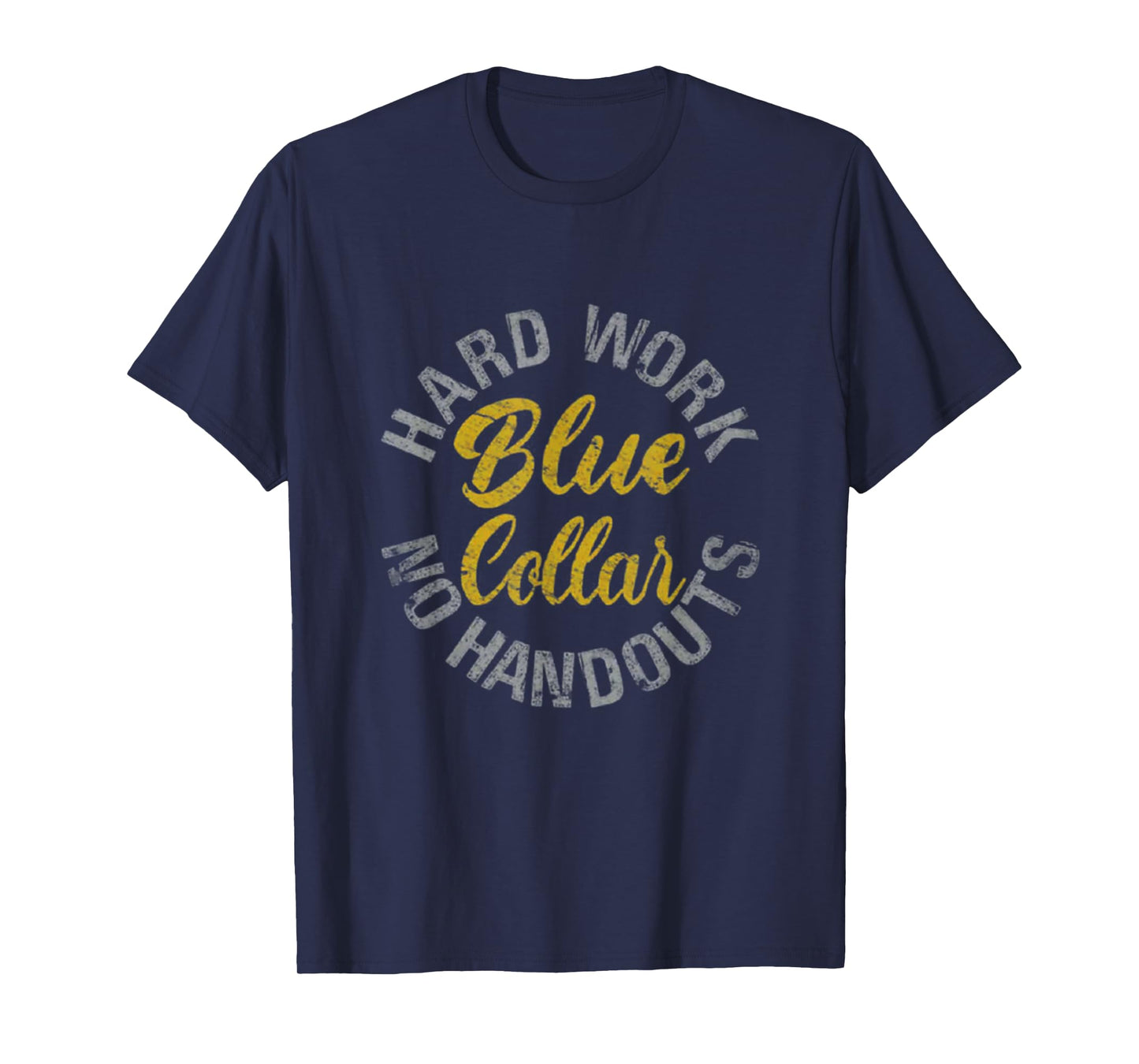 Blue Collar Hard Work No Handouts T-Shirt