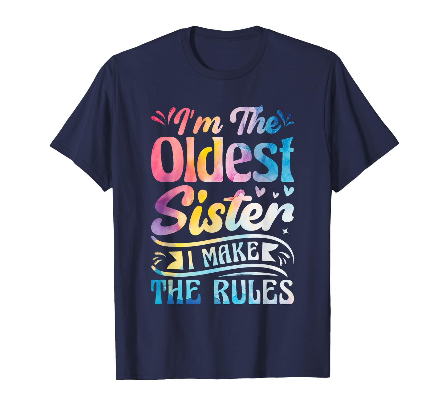 Oldest Sister Shirt I Make The Rules 3 Sisters Matching T-Shirt
