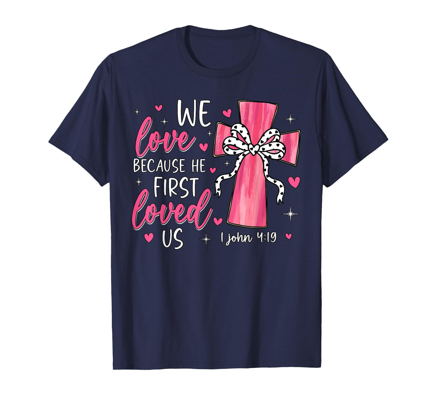 Valentine We Love Because He First Loved Us Christian Bible T-Shirt