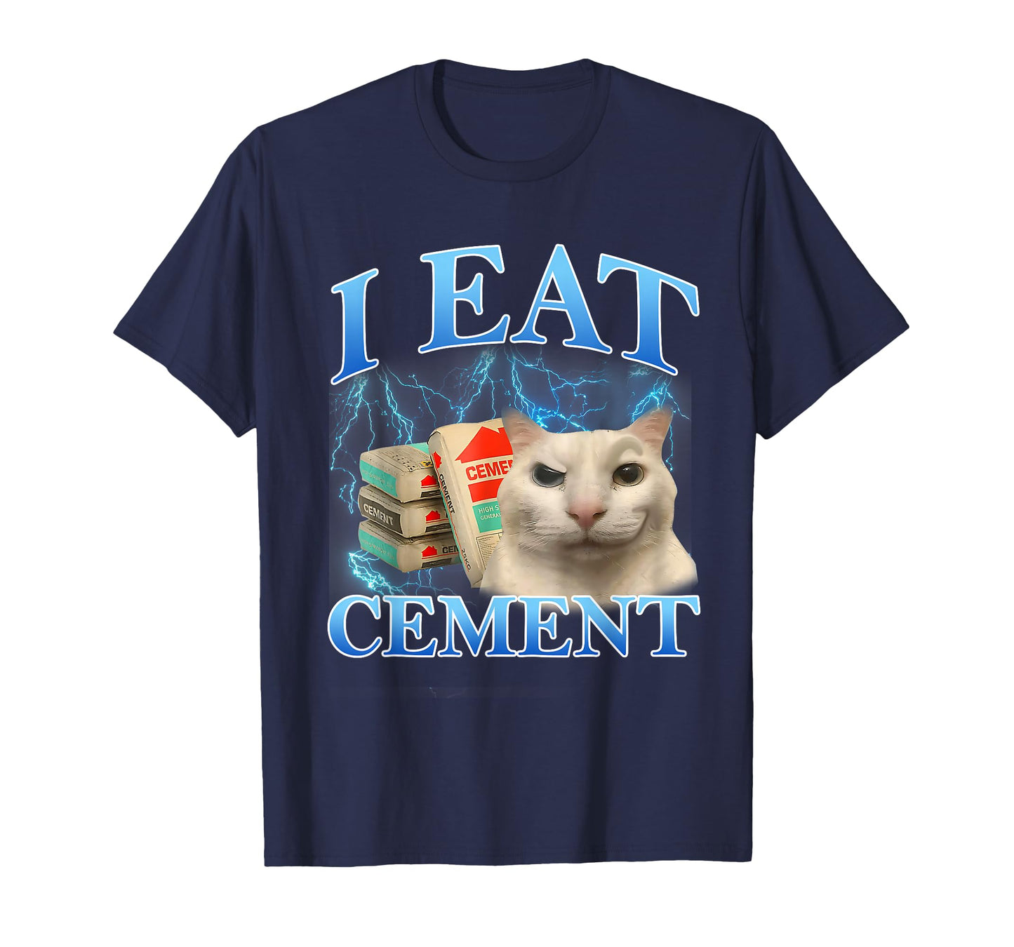 I Eat Cement Funny Cat Meme Men Women Cat Lover Humor T-Shirt