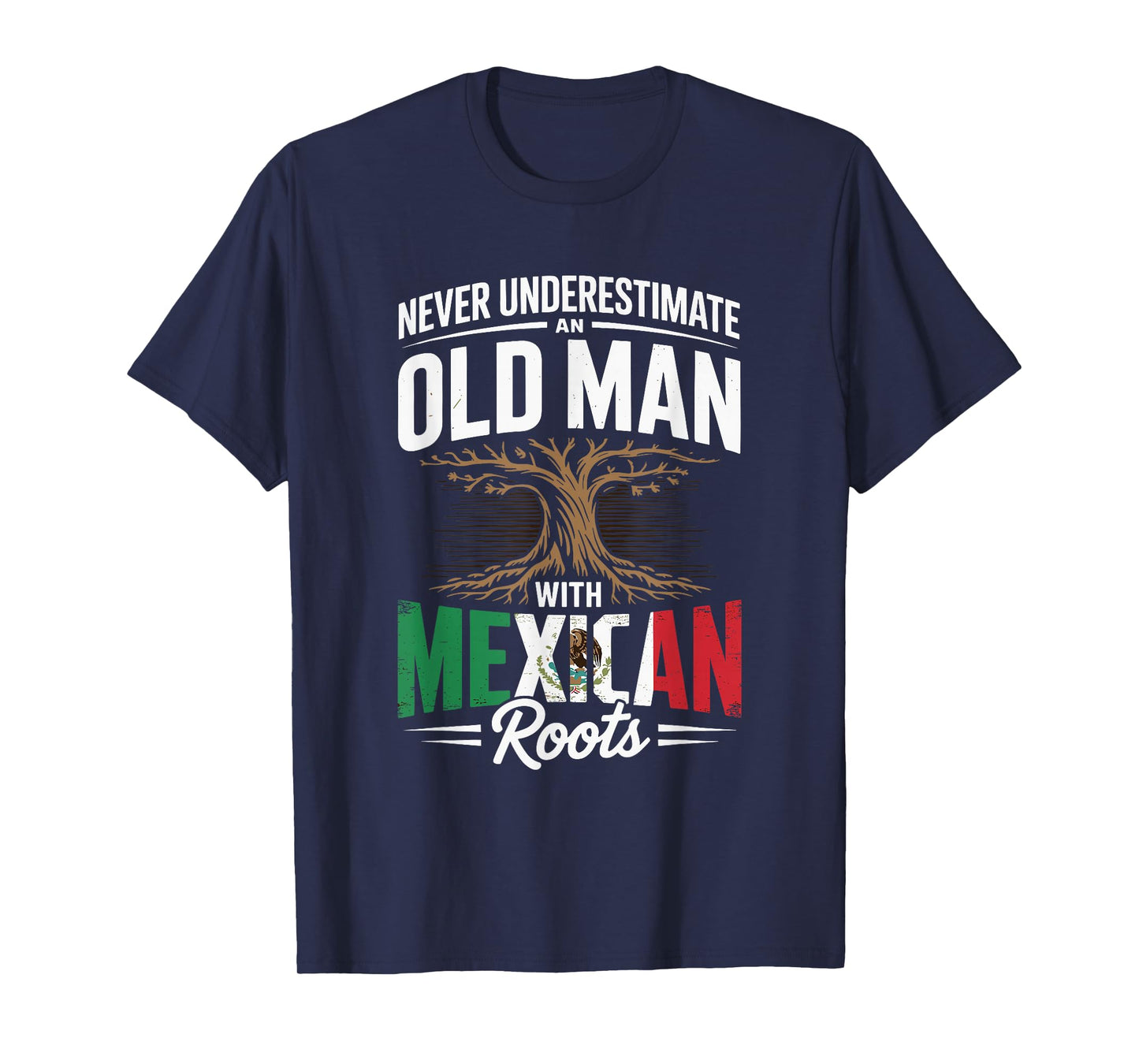 Never Underestimate an Old Man with Mexican Roots Pride T-Shirt