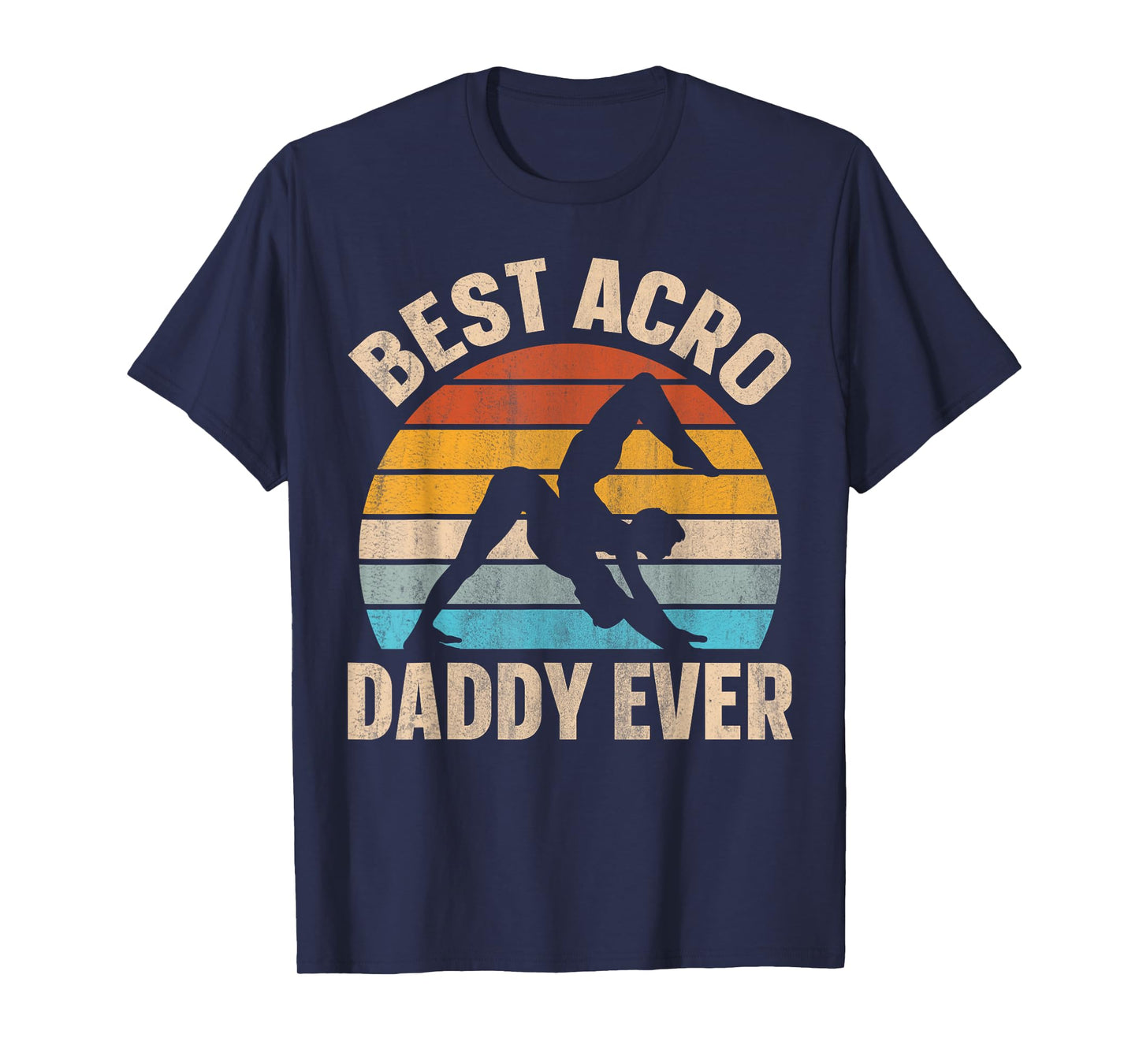Best Acro Daddy ever Design for an Acro Yoga Dad T-Shirt