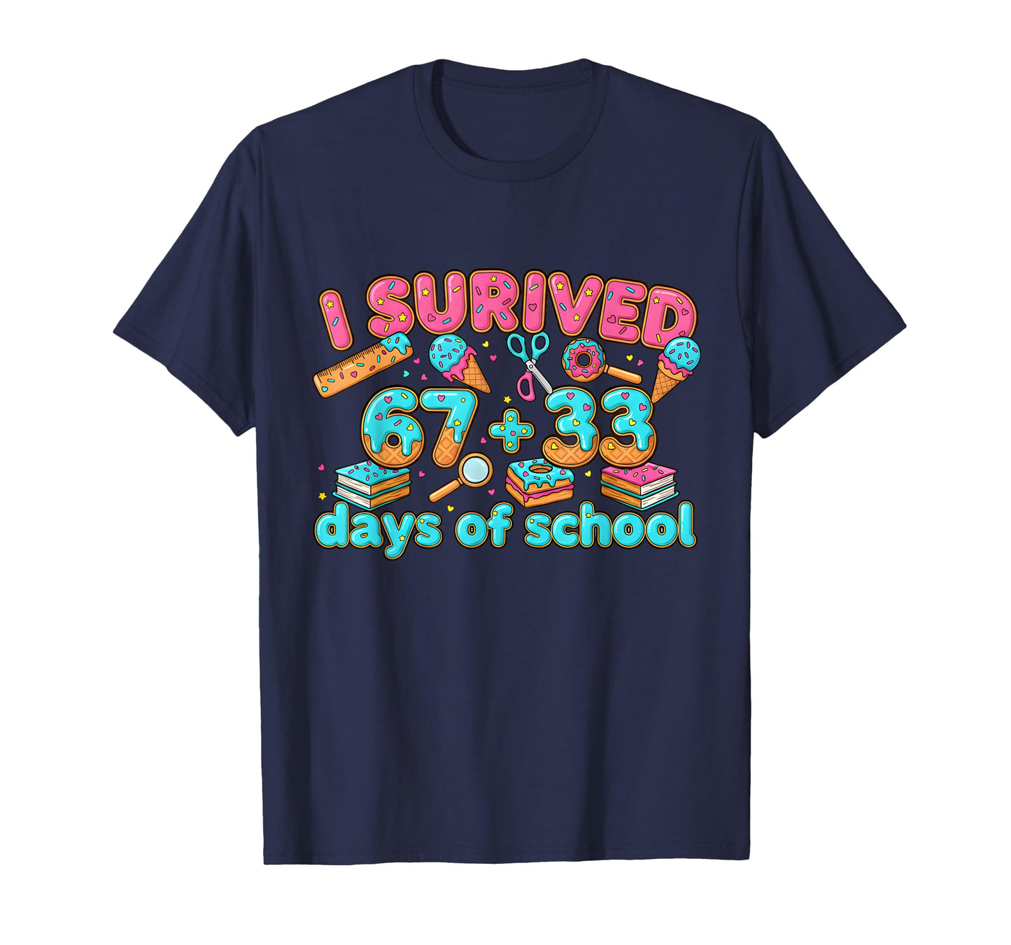 I Survived 67 + 33 Day of School Funny 67 Six Seven Teacher T-Shirt