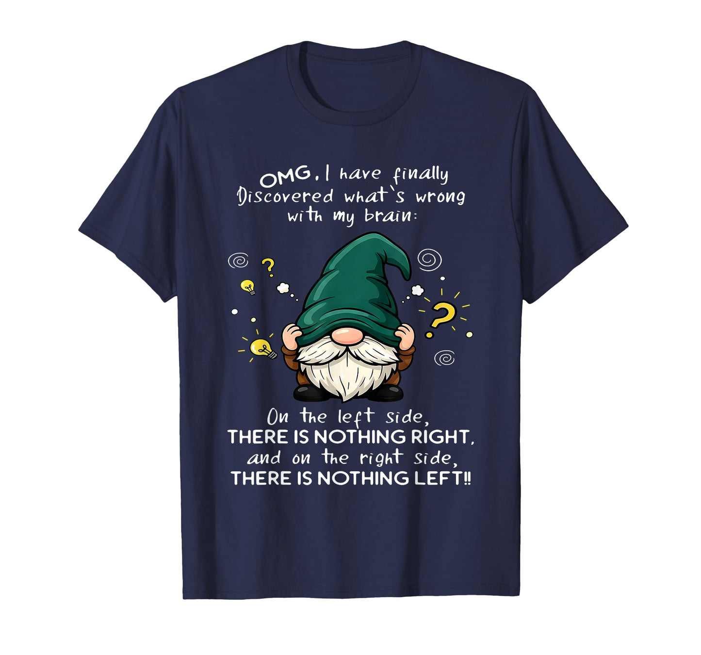OMG I Have Finally Discovered What's Wrong with My Brain T-Shirt