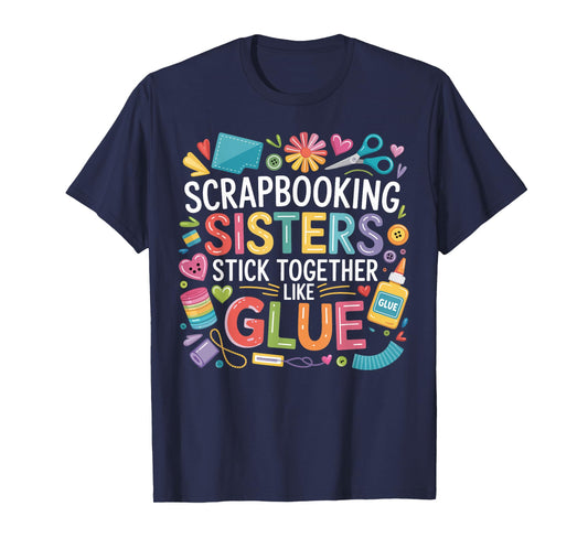 Scrapbooking Sisters Stick Gifts for Creative Sister Women T-Shirt