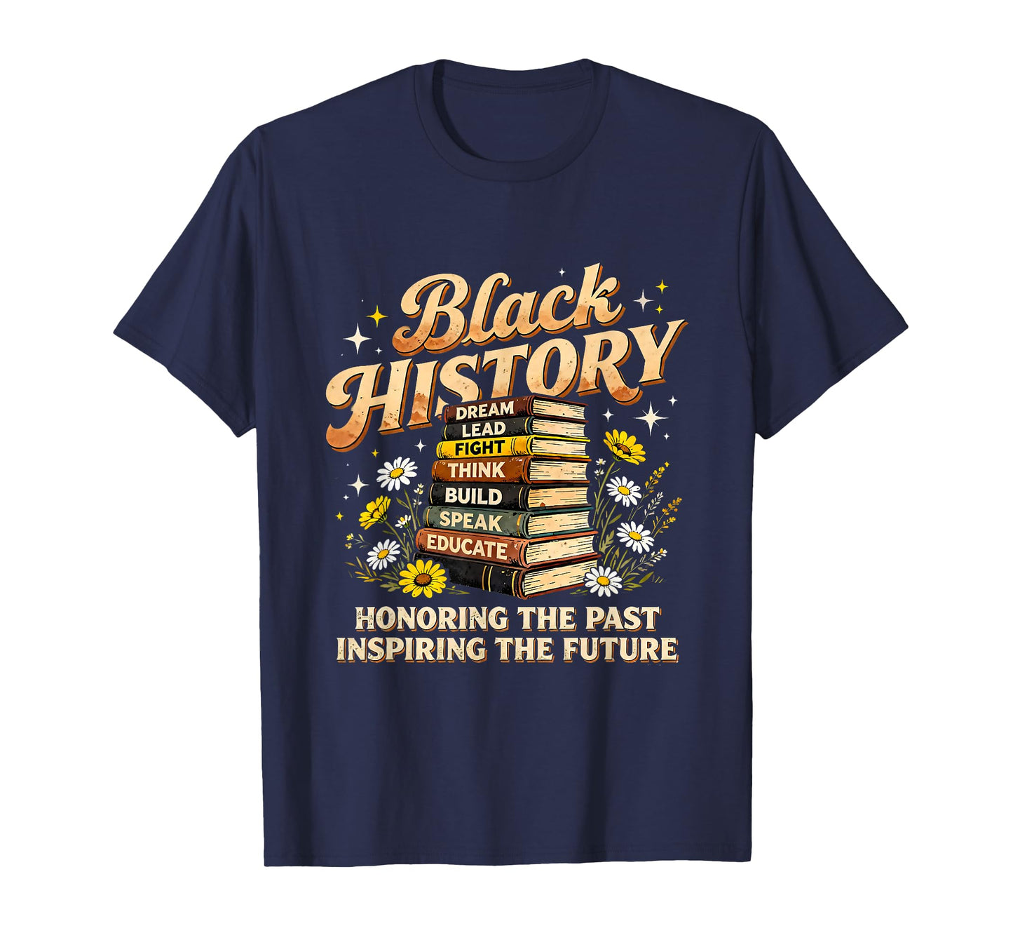 Black History Honoring The Past Inspiring TheFuture T-Shirt