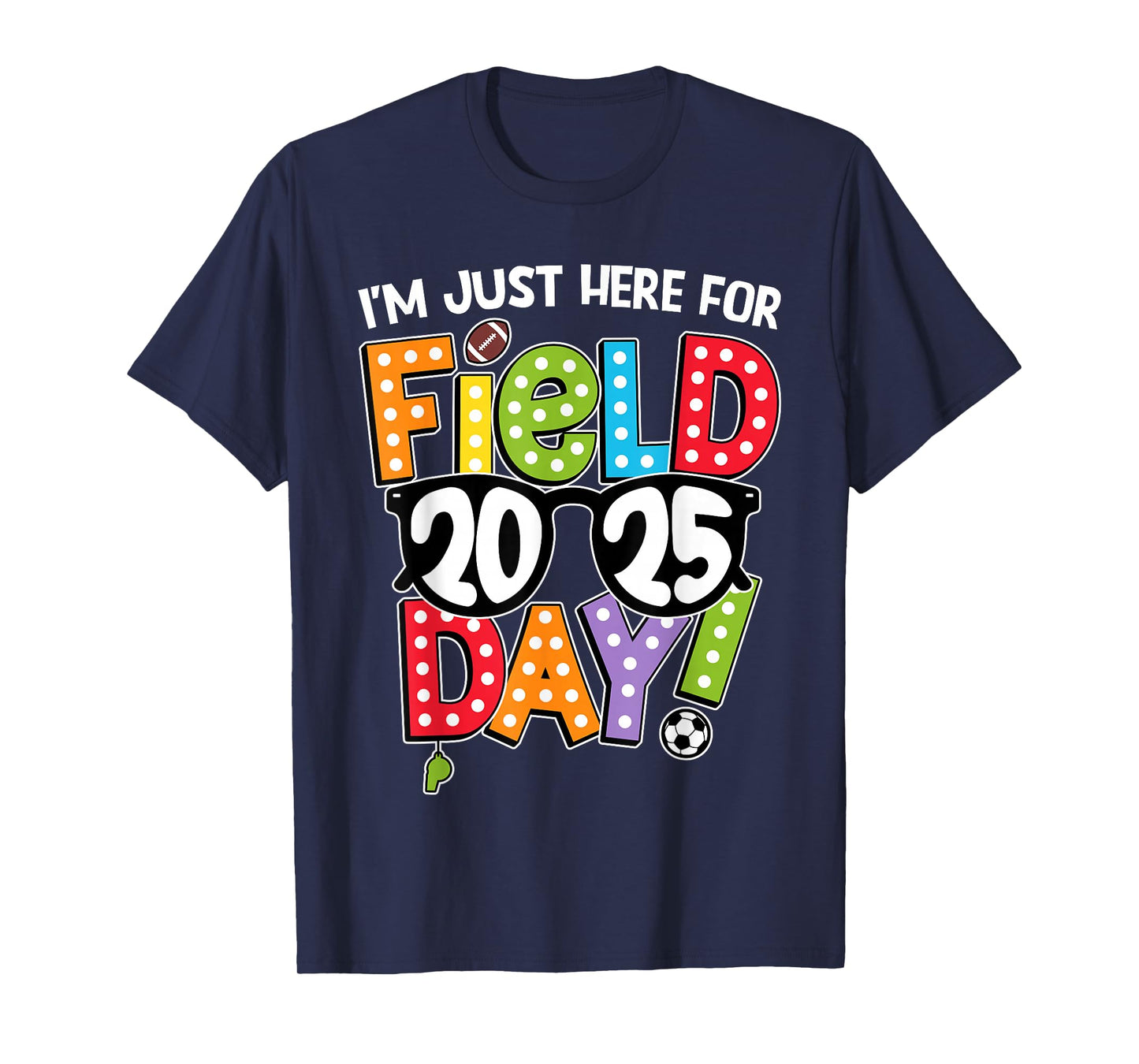I'm Just Here For Field Day 2025 Games Team Teacher Kids T-Shirt