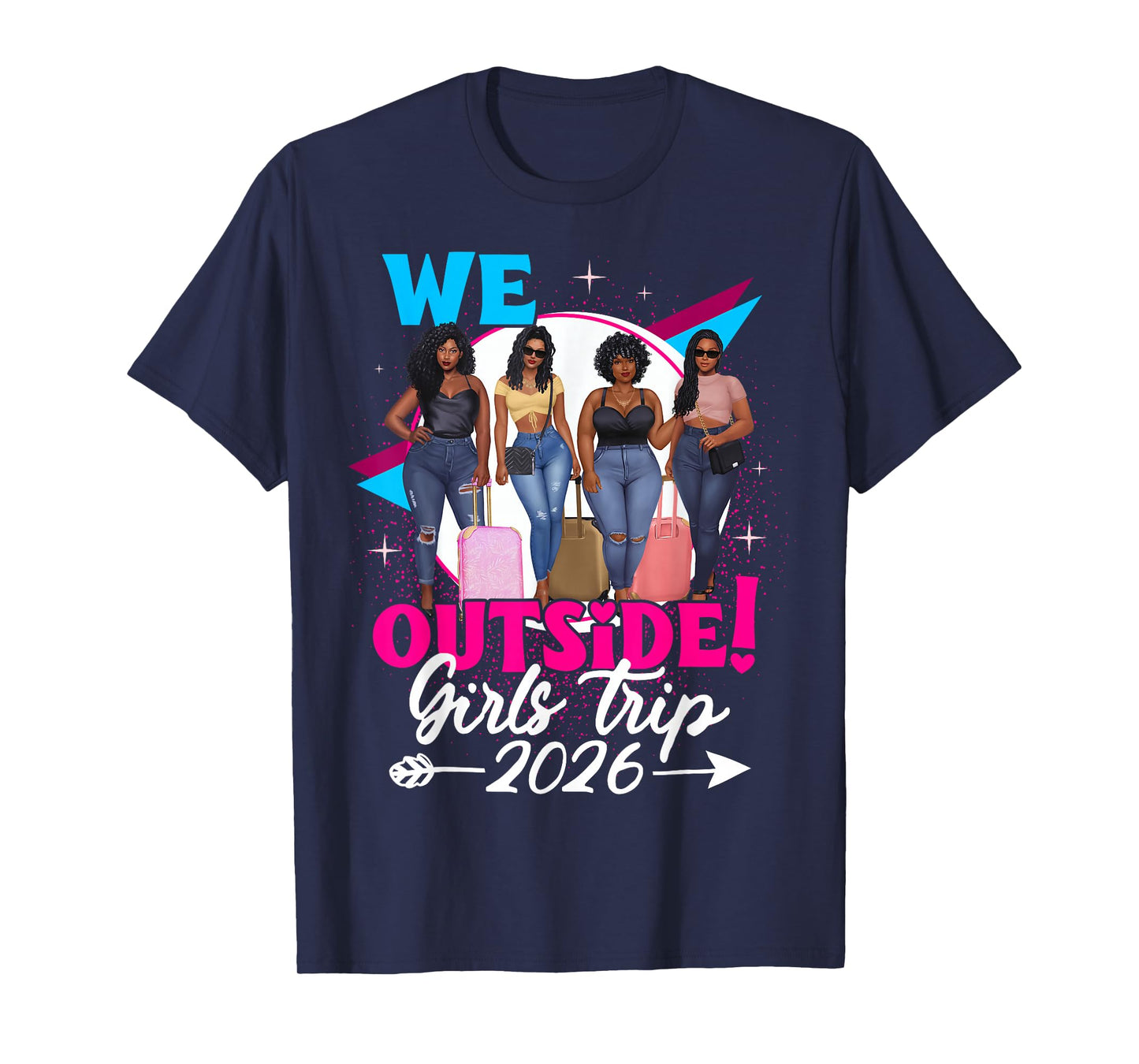 We Outside Girls Trip 2026 Afro Girls Black Womens Together T-Shirt