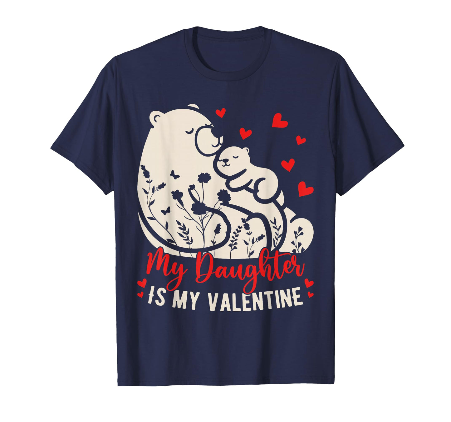 My Daughter is My Valentine Floral Mama Papa Bear Retro T-Shirt