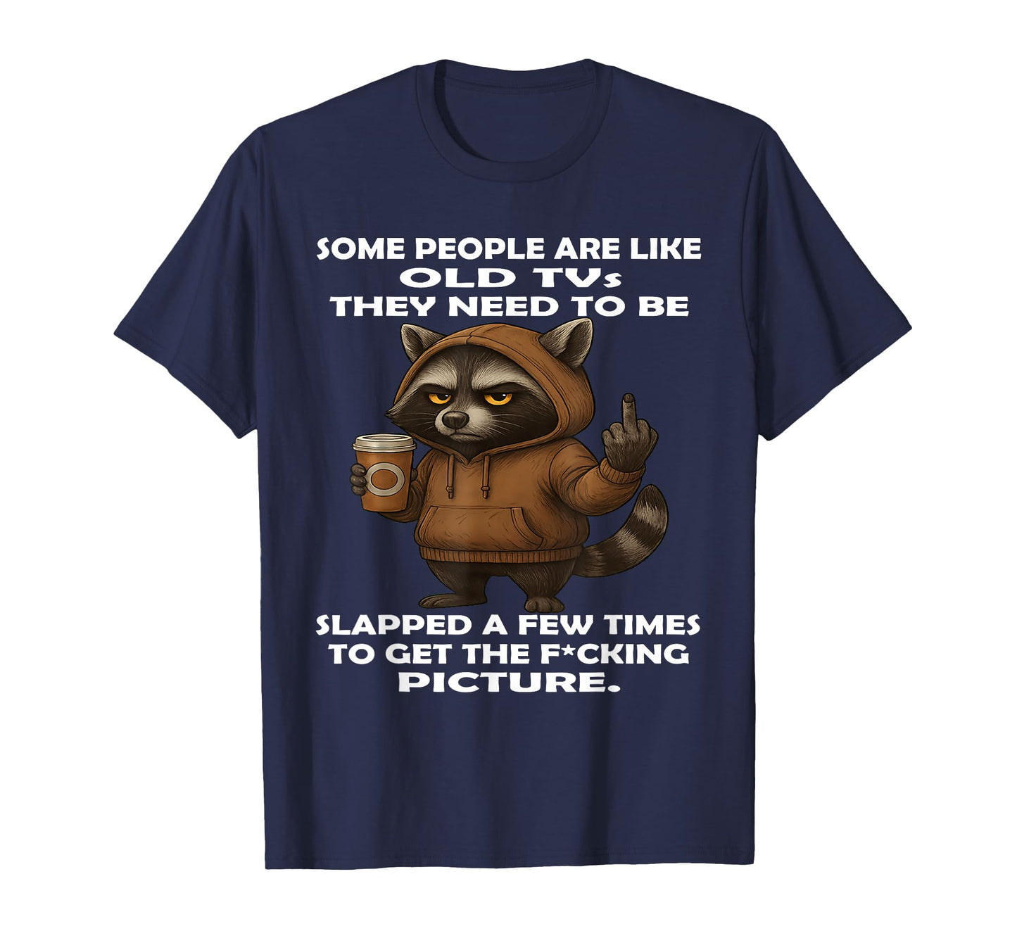Some People are Like Old Tvs They Need to Be Slapped A Few T-Shirt