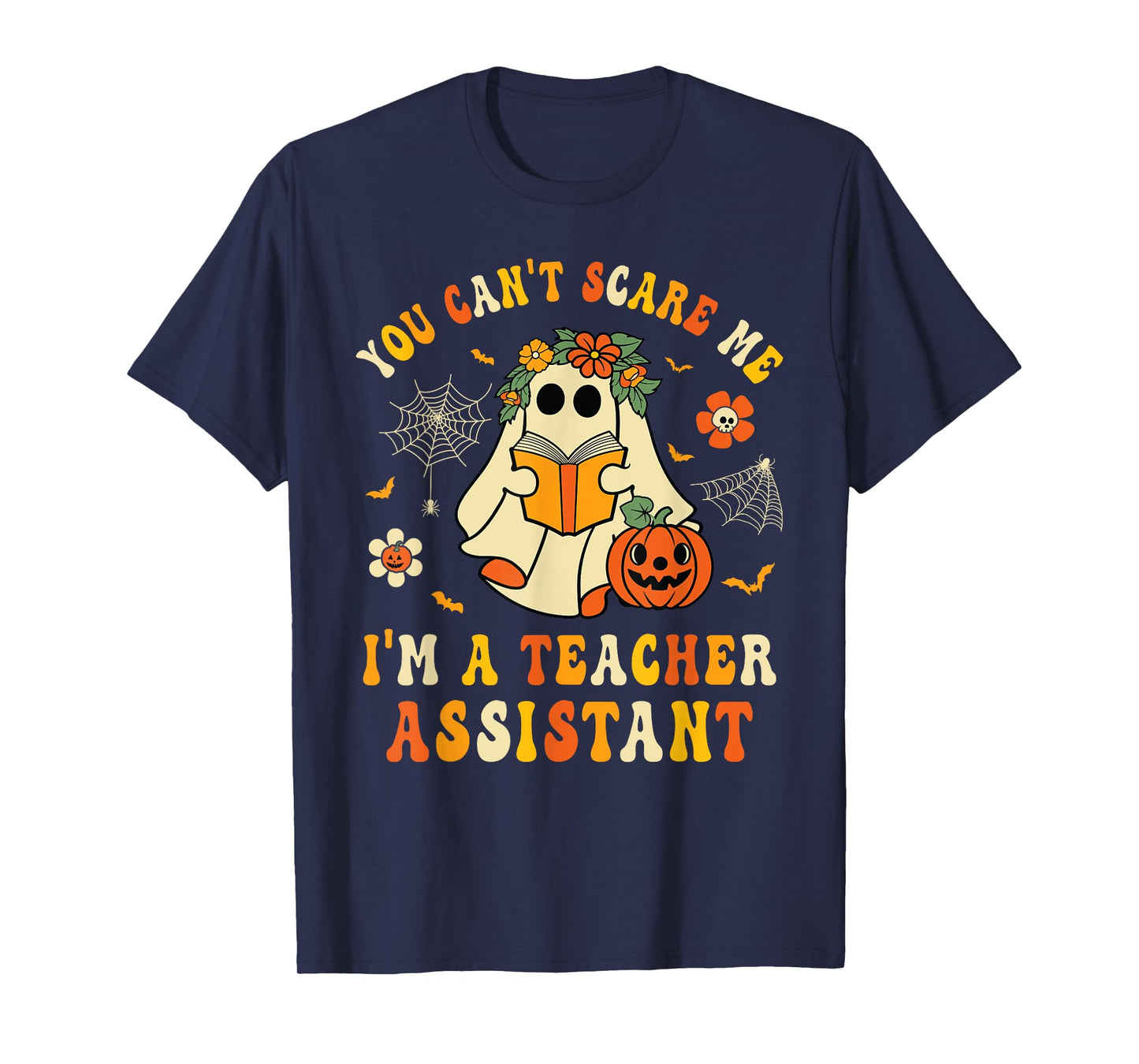 You Can't Scare Me I'm A School Teachers Assistant Halloween T-Shirt