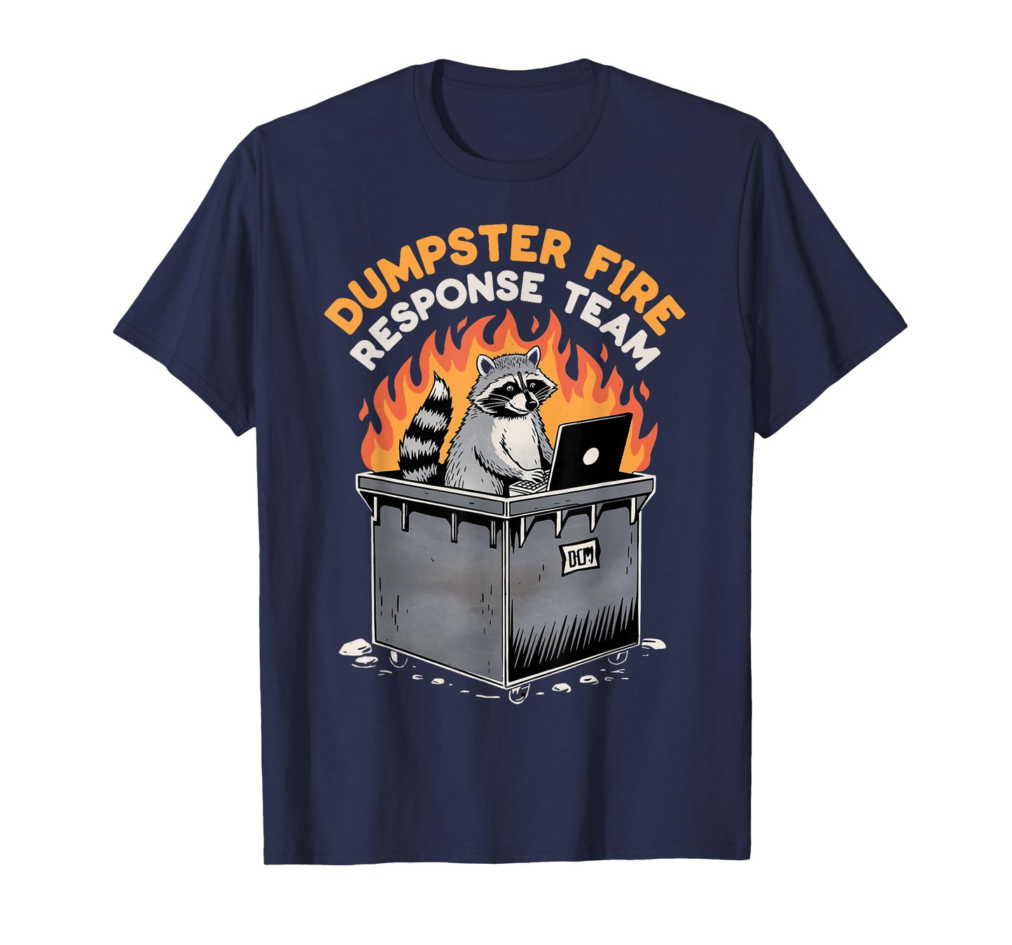 Trash Racoon Response Team Dumpster Fire Humor Dumpster Fire T-Shirt