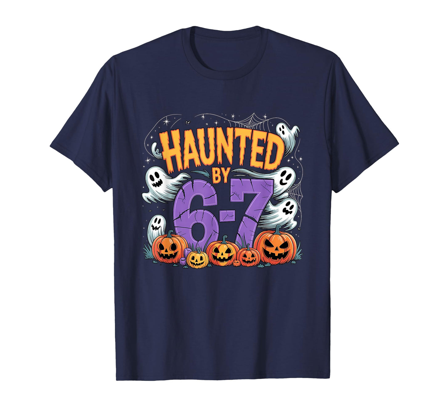 Haunted by 67 Tees Funny Haunted by 6-7 Funny 6 7 Halloween T-Shirt