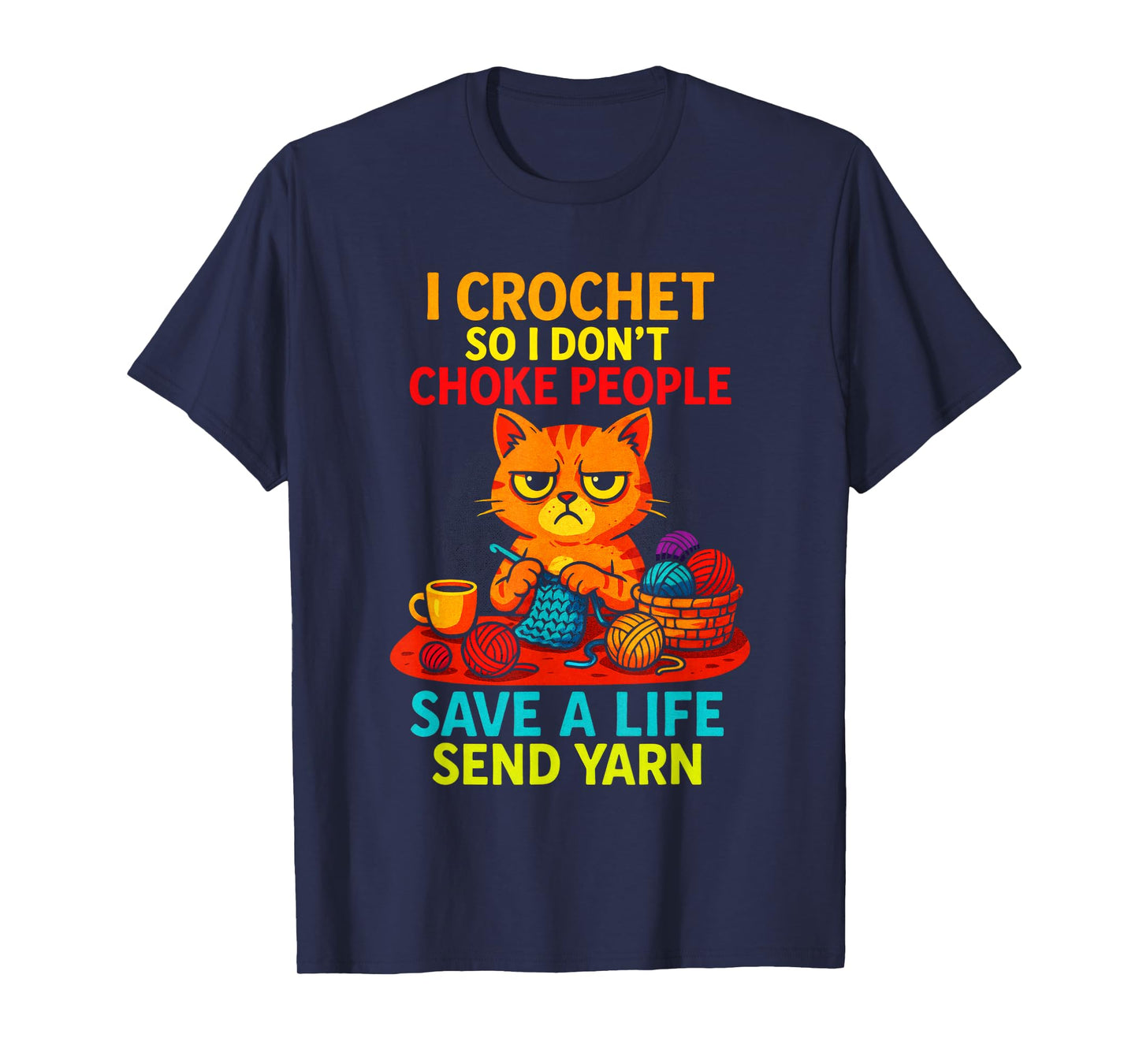 I Crochet So I Don't Choke People - Funny Cat Yarn T-Shirt