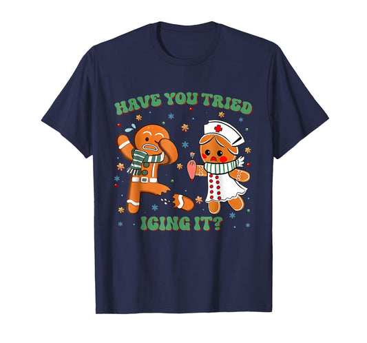 Have You Tried Icing It Funny Gingerbread Rn Nurse Christmas T-Shirt