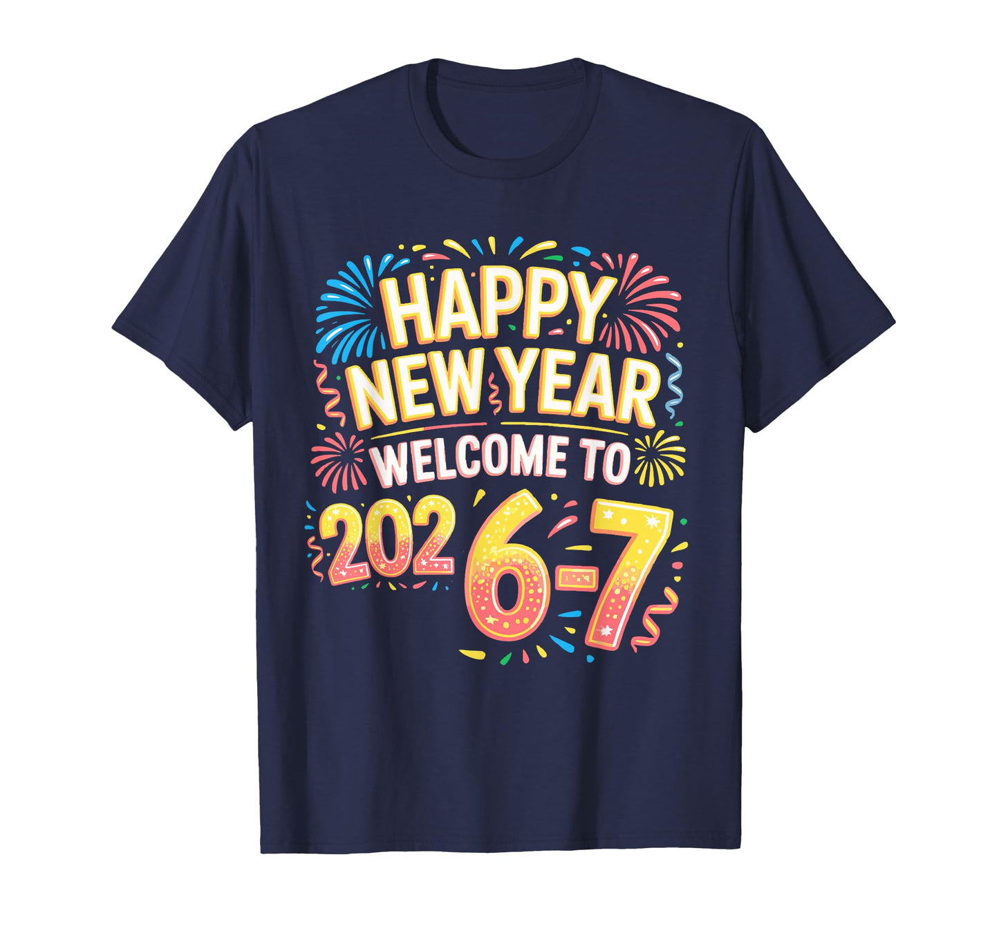 67 New Year's Eve - Happy New Year 2026-7 Funny 67 New Year T-Shirt