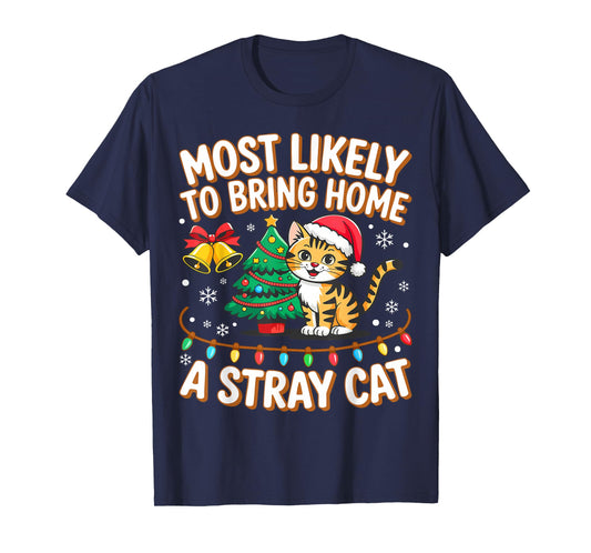 Most Likely to Bring Home A Stray Cat Shirt Family Christmas T-Shirt