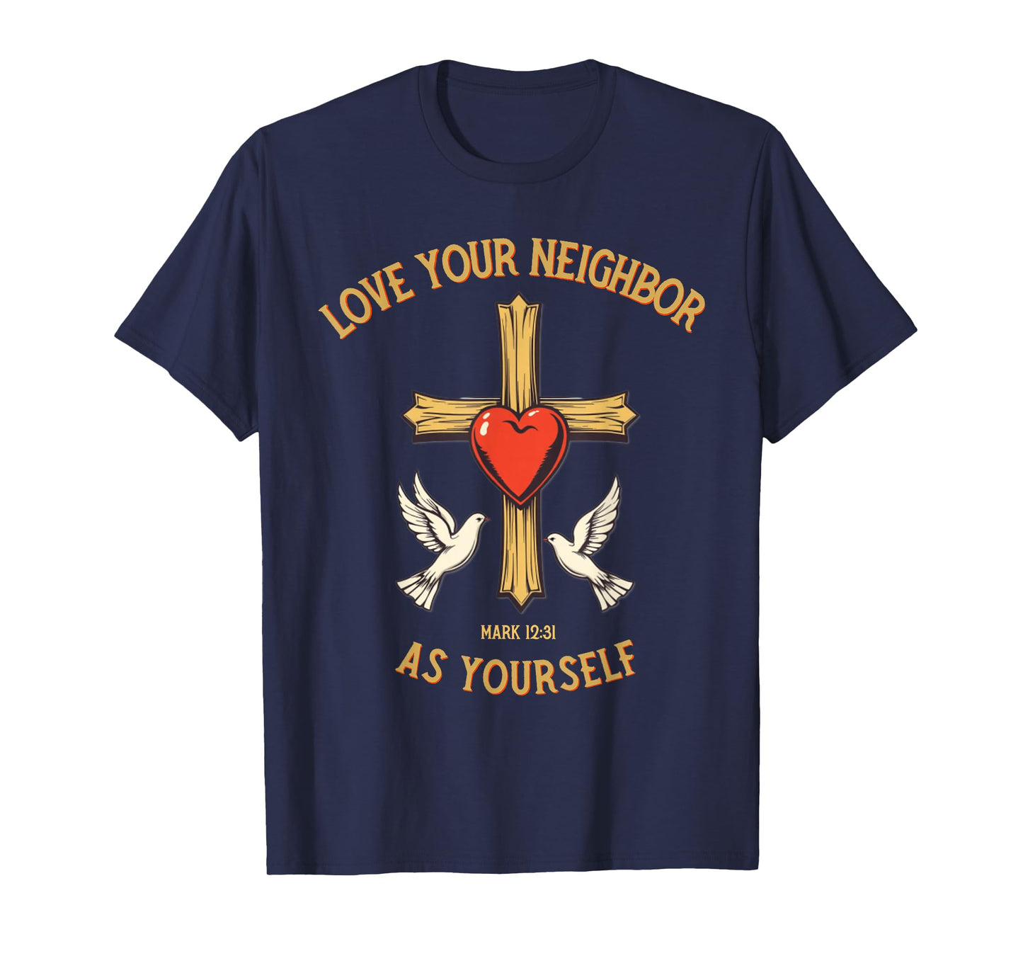 Love Your Neighbor as Yourself Cross Bible Verse Christian T-Shirt