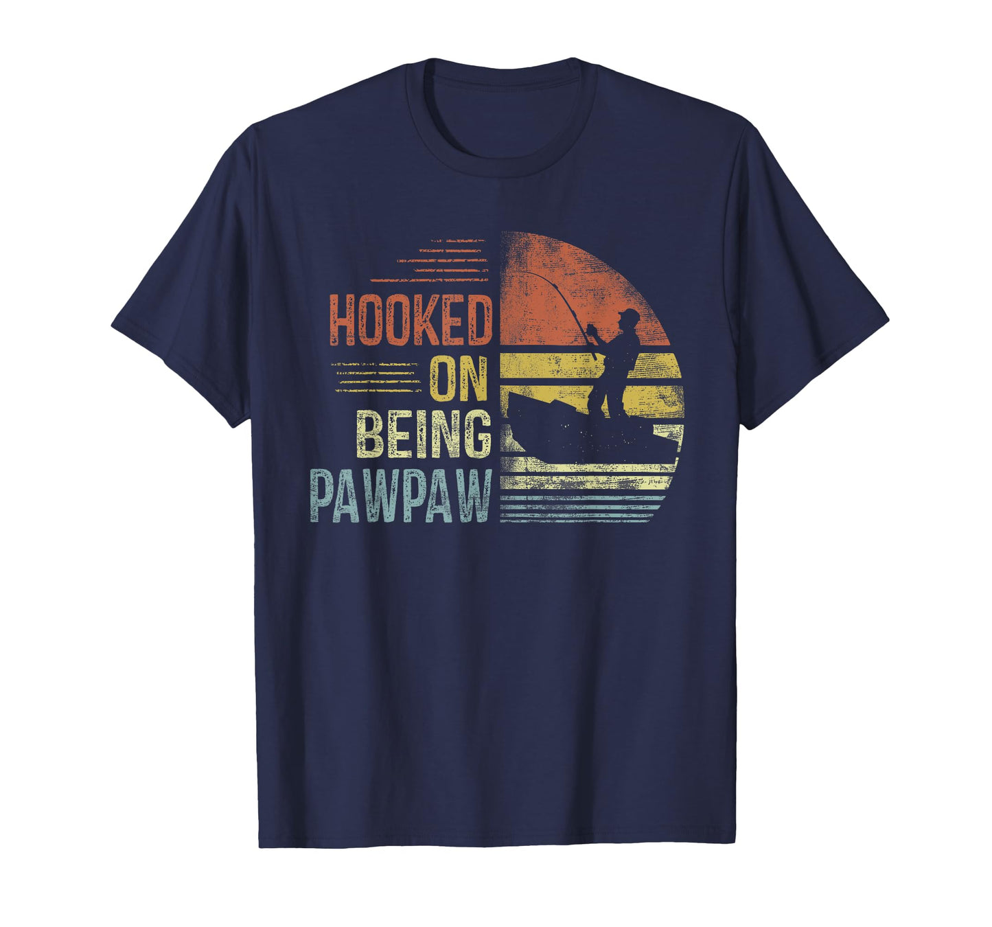 Hooked On Being Pawpaw Fishing Gifts Pawpaw Father's Day T-Shirt