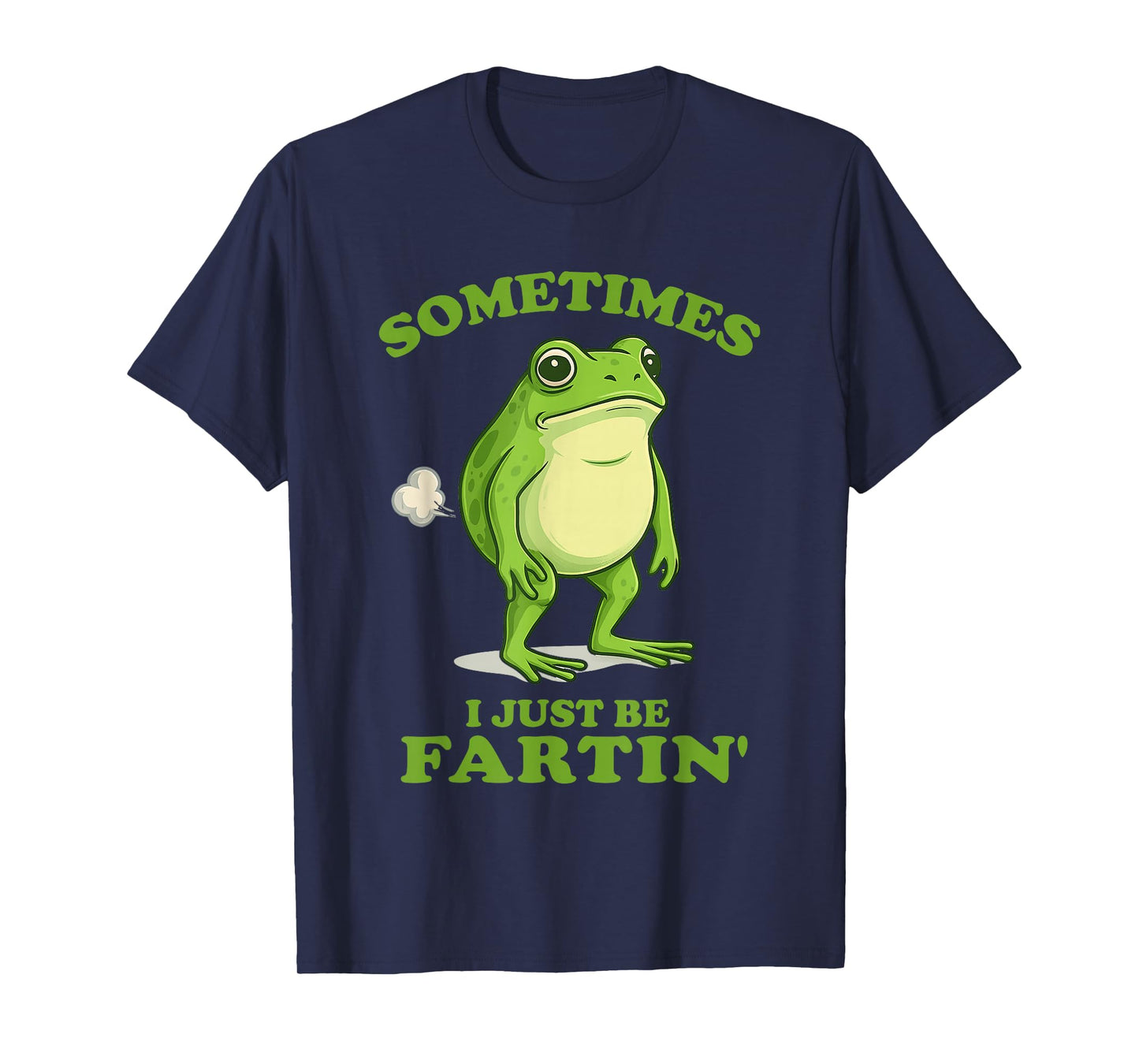 Sometimes I Just Be Farting Funny Frog T-Shirt